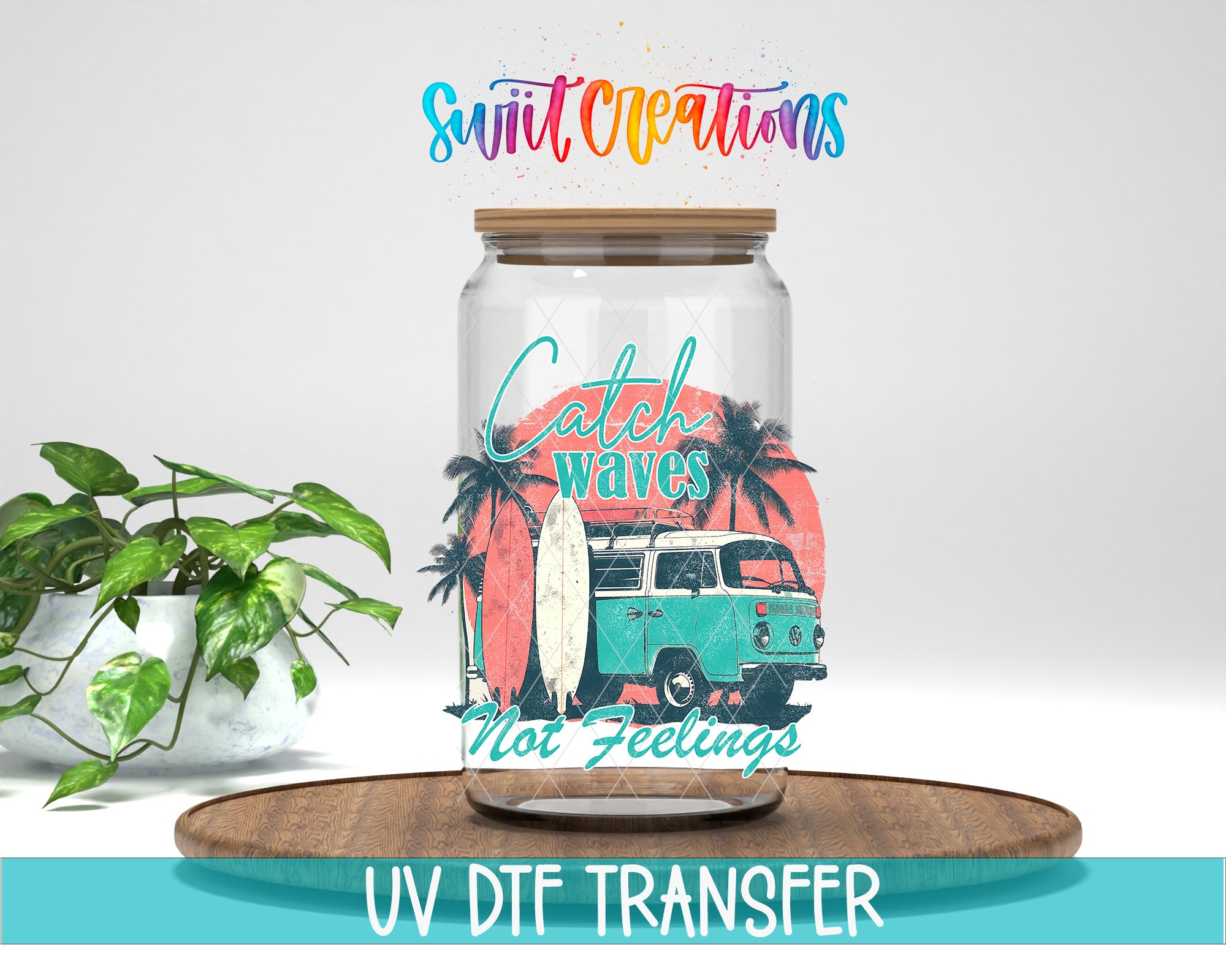 a glass jar with a beach-themed design, including a surfboard, palm trees, and a vintage van. The jar is placed on a wooden surface, and there is a potted plant nearby. The image also includes text that says "Swift Creations Catch Waves Not Feelings UV Dtf Transfer".