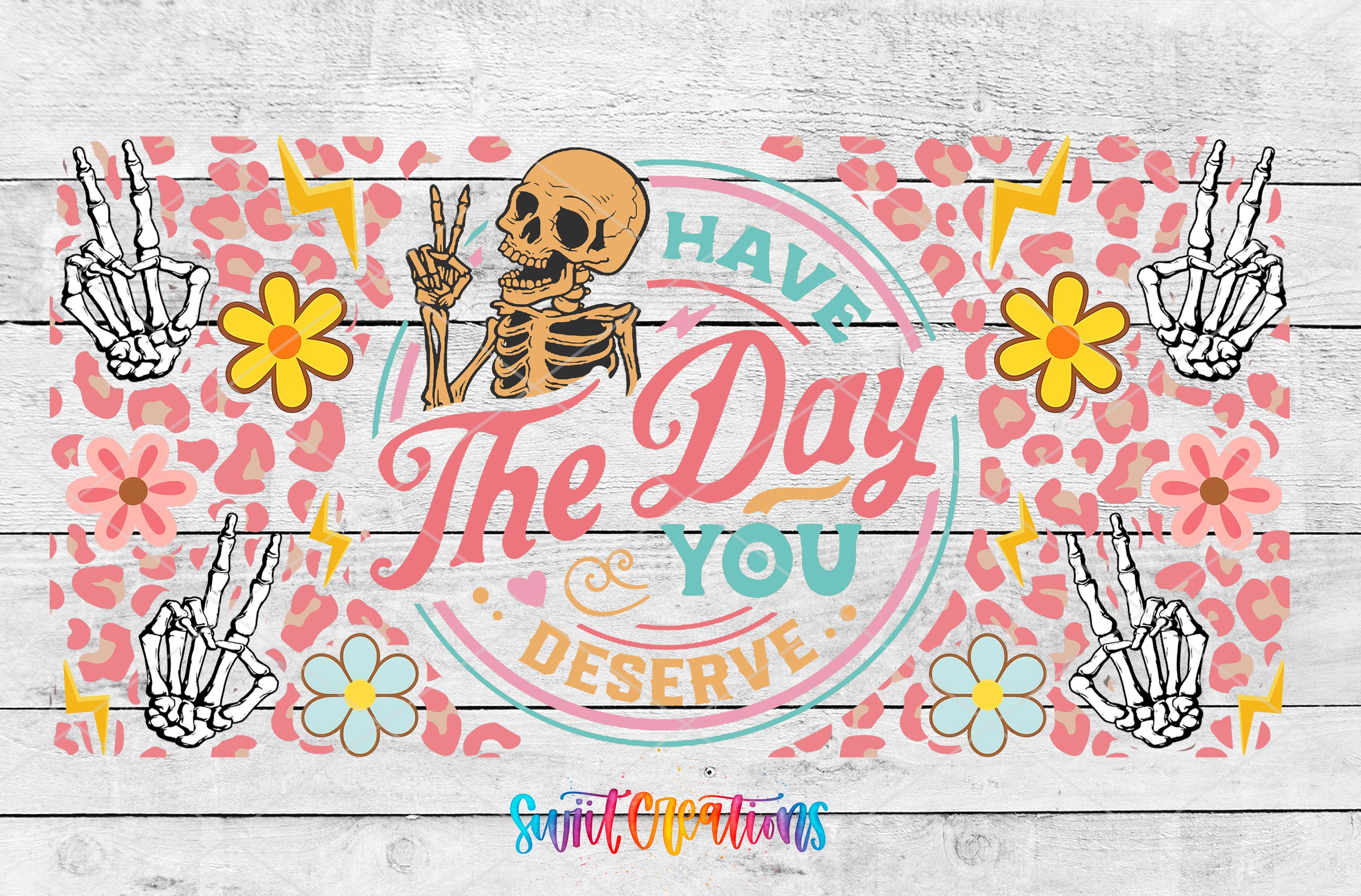 The image is a colorful and vibrant graphic design featuring a skeleton making a peace sign, surrounded by various floral and leopard print elements. The text "The day you" is prominently displayed, along with the phrase "deserve" below it.