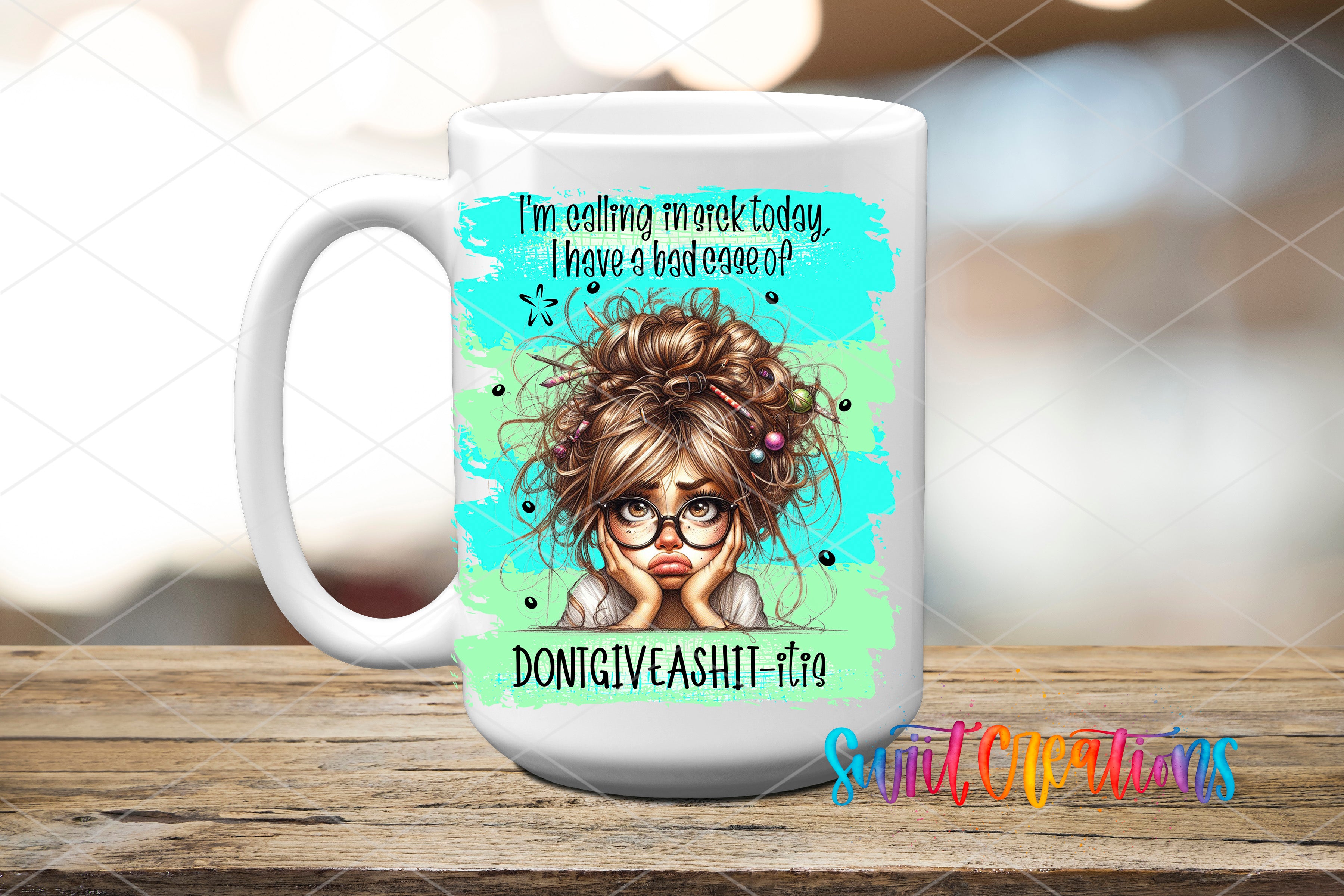 A white ceramic mug with a colorful illustration of a woman with messy hair and a concerned expression, along with text that reads "I'm calling mark today, I have a bad case of DONIGIVEASHIT-TOGG".