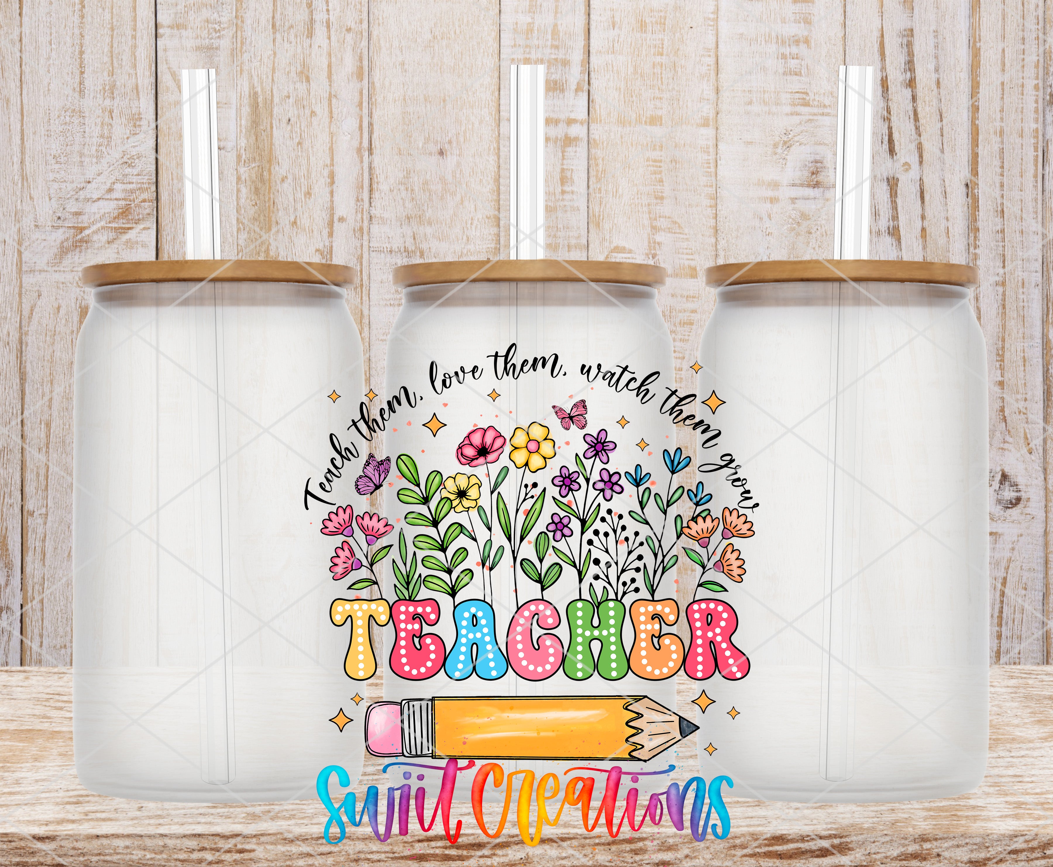 three glass jars with lids, each containing a straw, arranged in a row. The jars are set against a wooden background. The central focus of the image is a colorful graphic design that includes the word "TEACHER" surrounded by flowers and leaves, along with a pencil. The design also includes the text "Taste them. Love them. Watch them grow!"