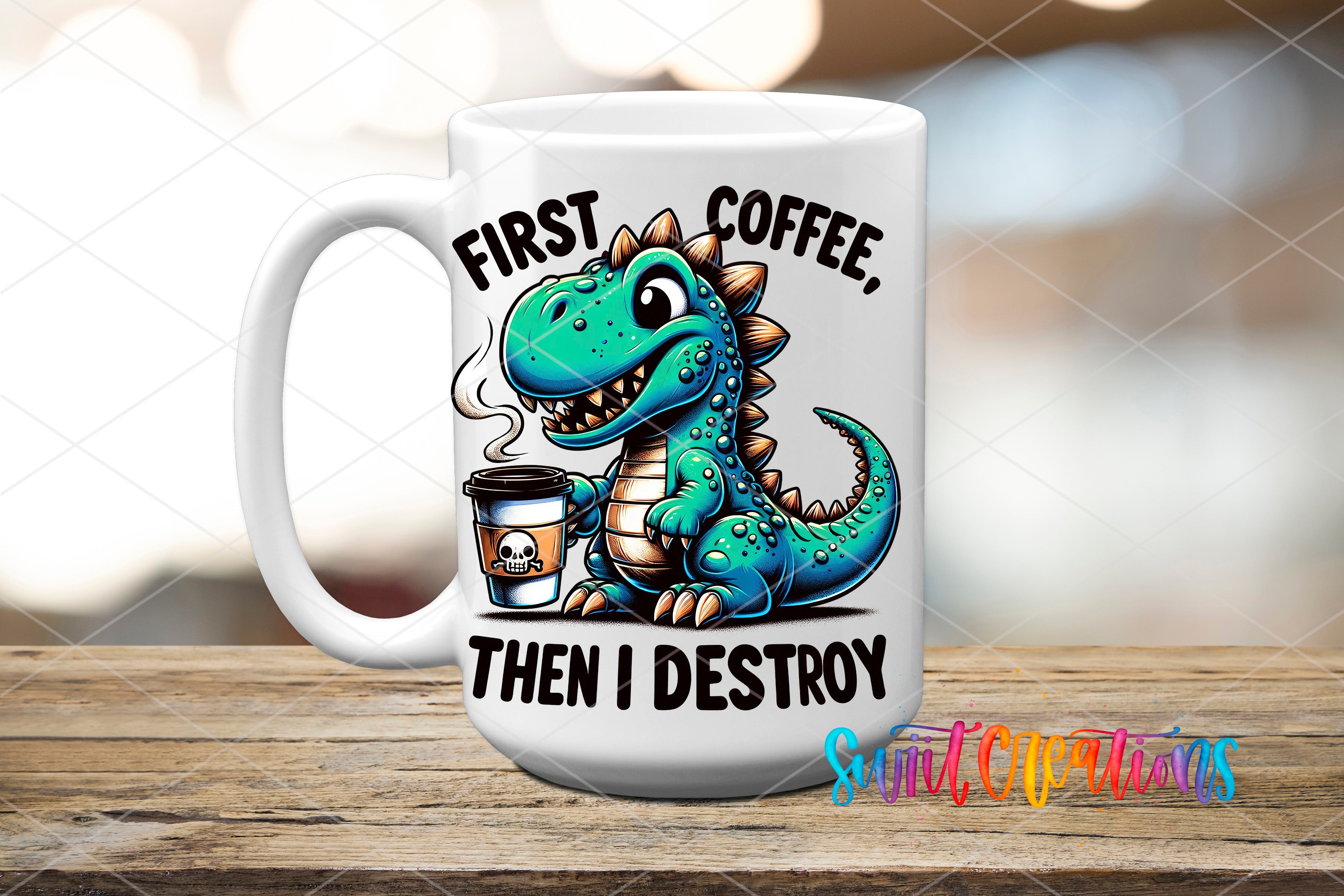 A white coffee mug with a cartoon dinosaur holding a coffee cup and the text "FIRST COFFEE, THEN I DESTROY" printed on it.