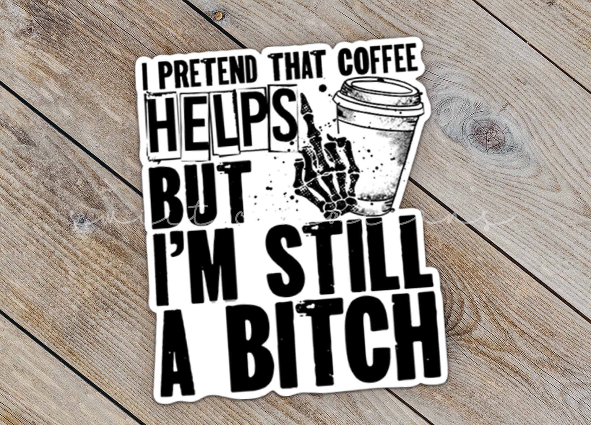 a sticker that says i pretend that coffee helps but i'm still a