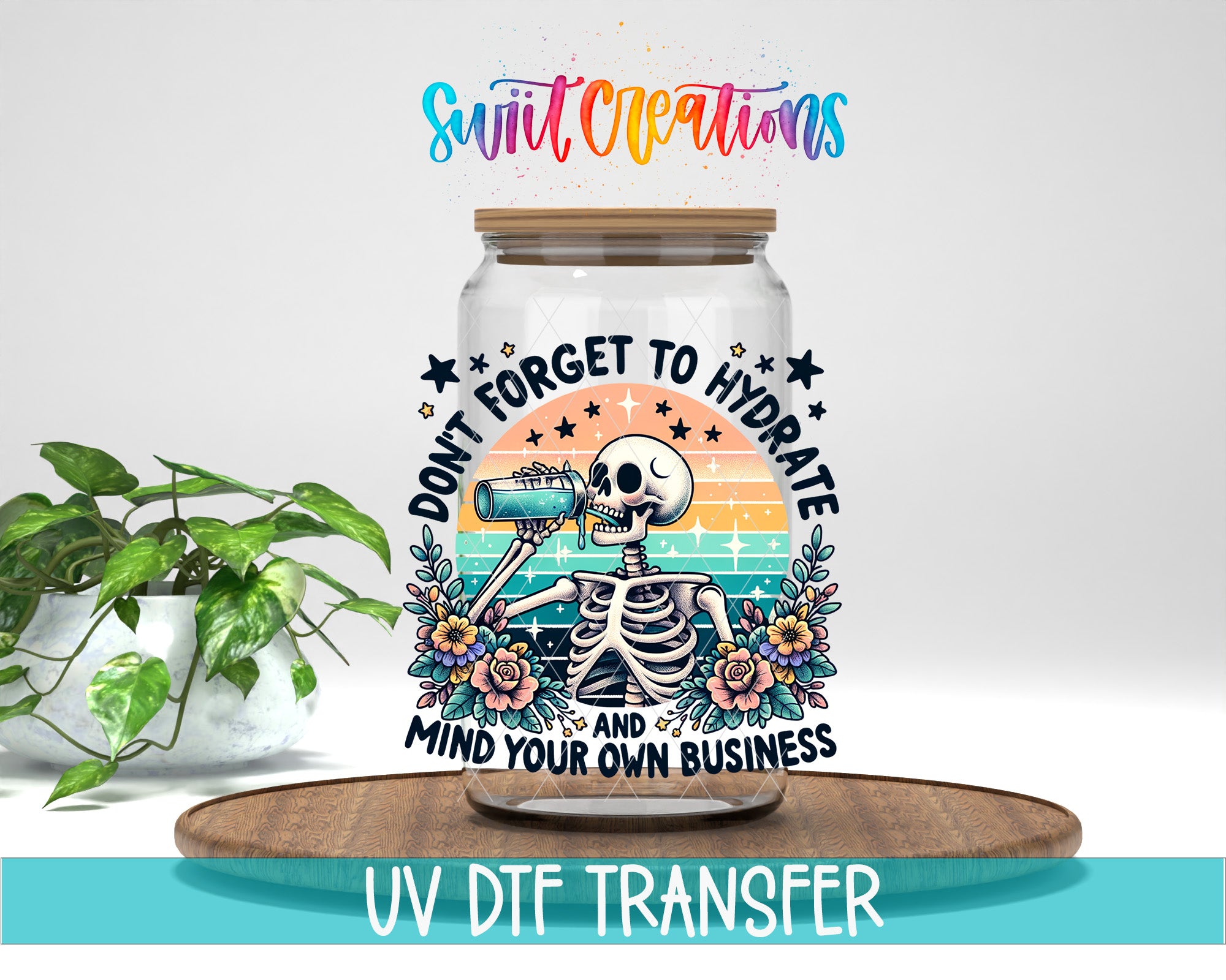 a skeleton drinking from a bottle, surrounded by flowers and a rainbow-colored background. The text above the skeleton reads "Don't forget to hydrate and mind your own business".