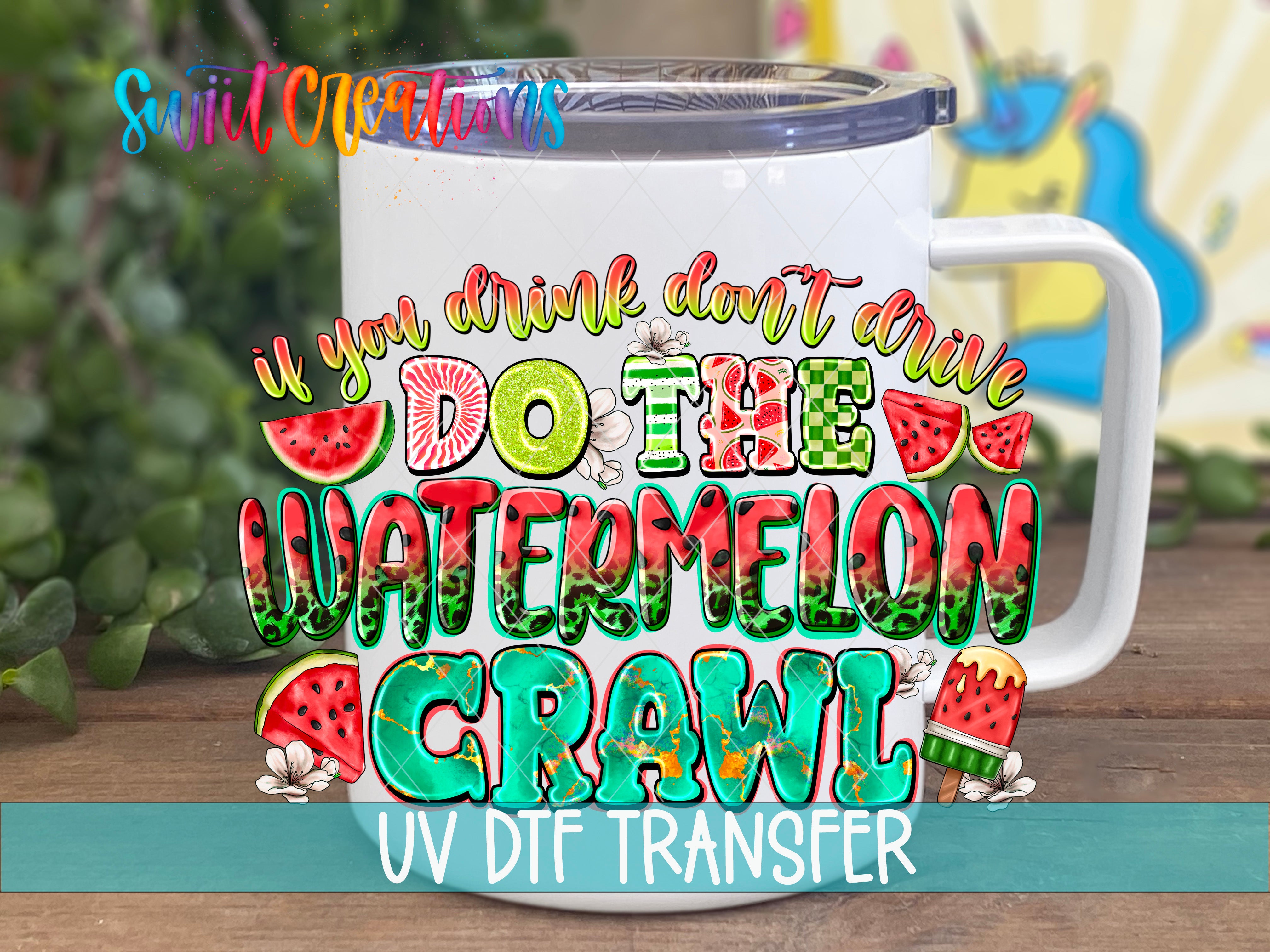 A white mug with a colorful design featuring the text "If you drink don't drive, do the watermelon crawl" and various watermelon-related graphics.