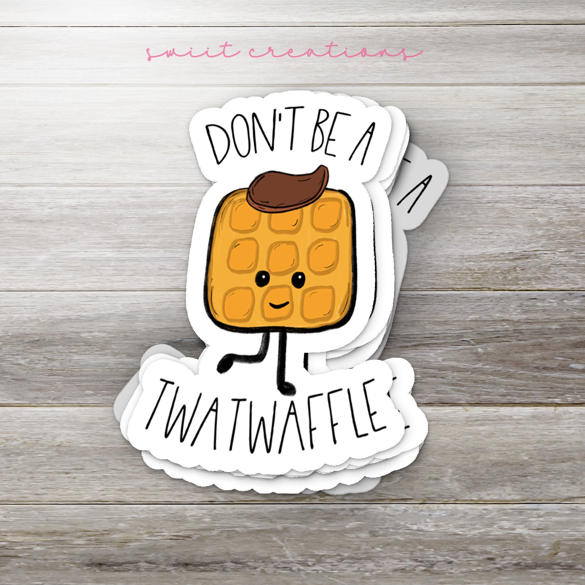 a sticker that says don't be a twaffle