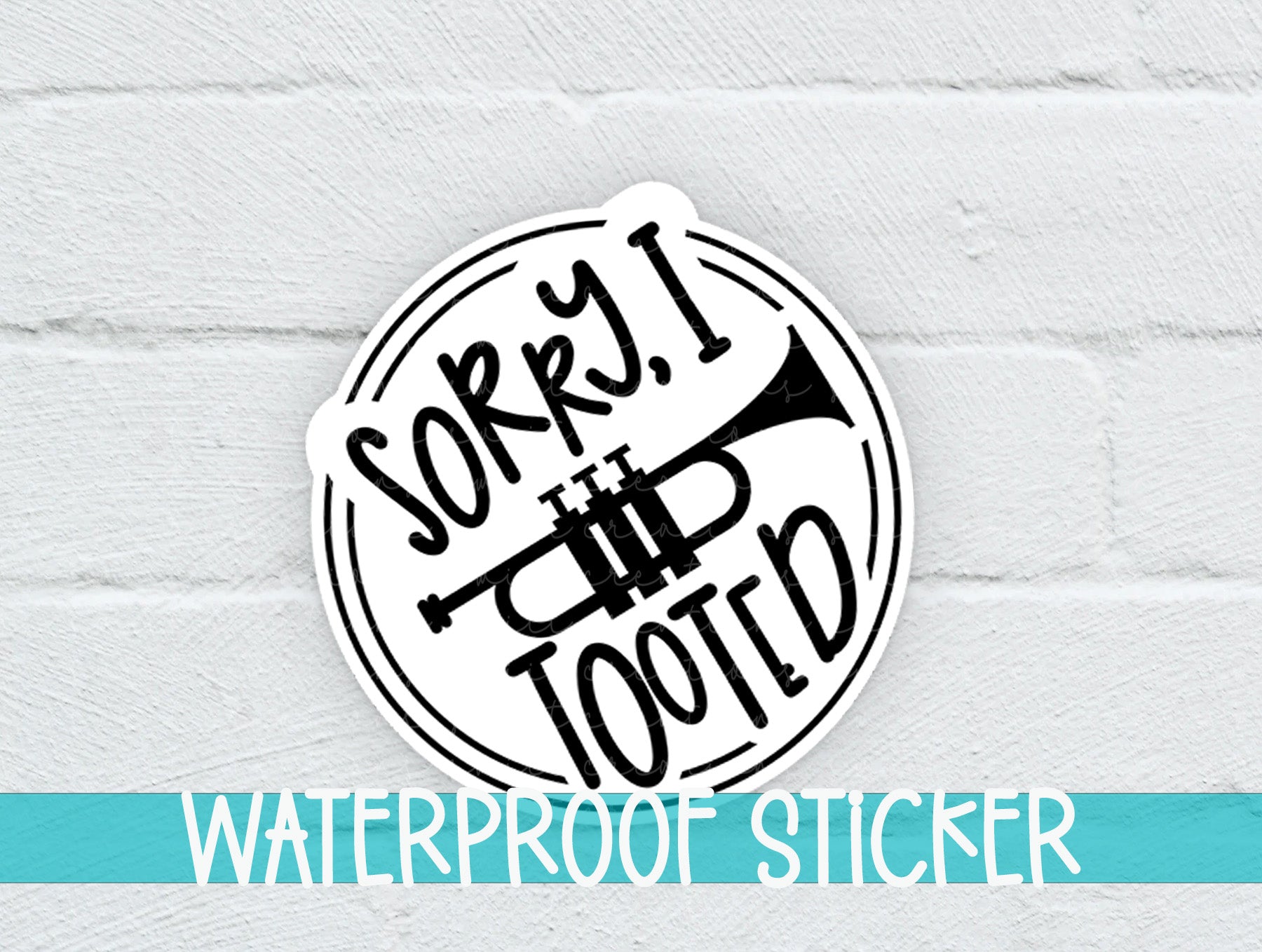 Sorry I Tooted Trumpet Sticker SS1382