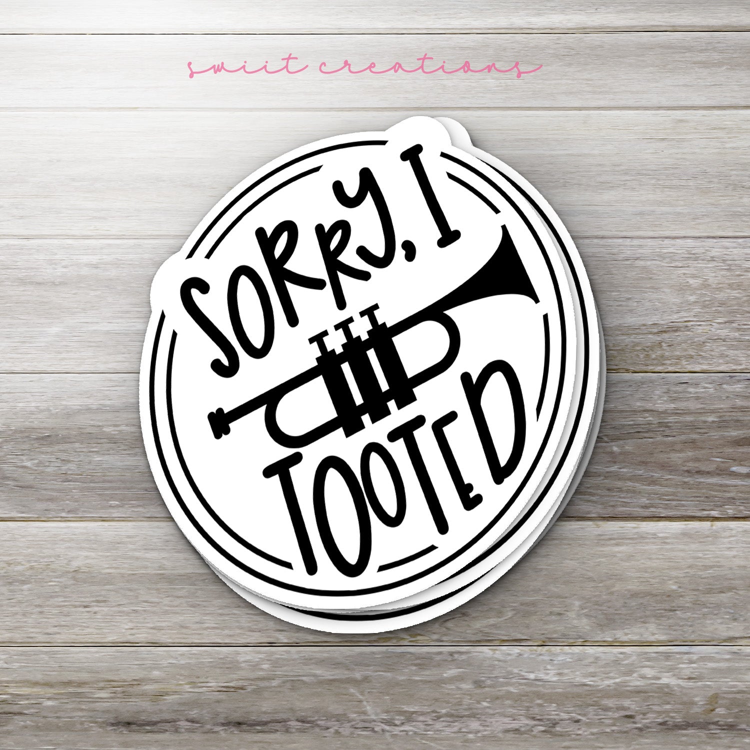 Sorry I Tooted Trumpet Sticker SS1382