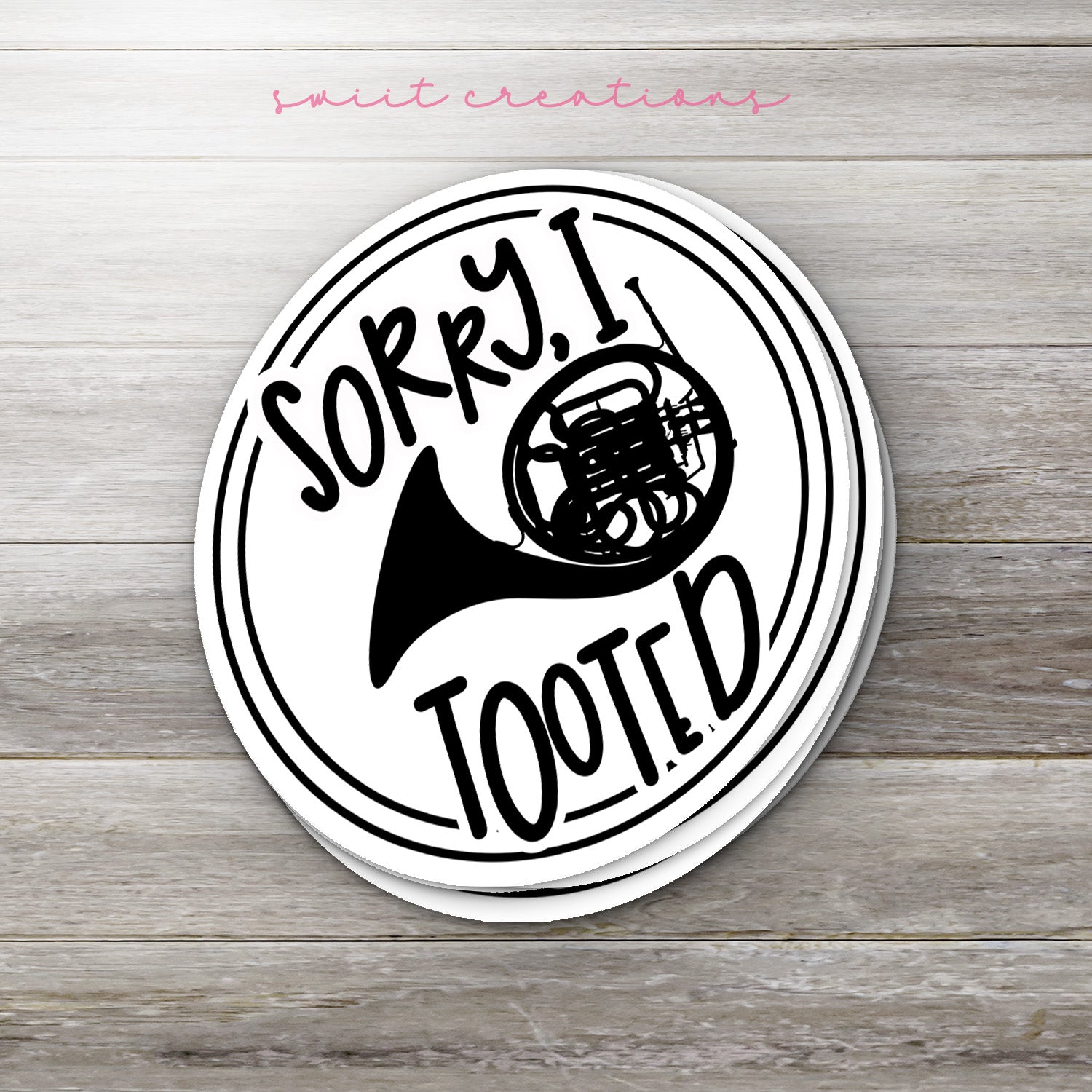 Sorry I Tooted French Horn Sticker SS1383