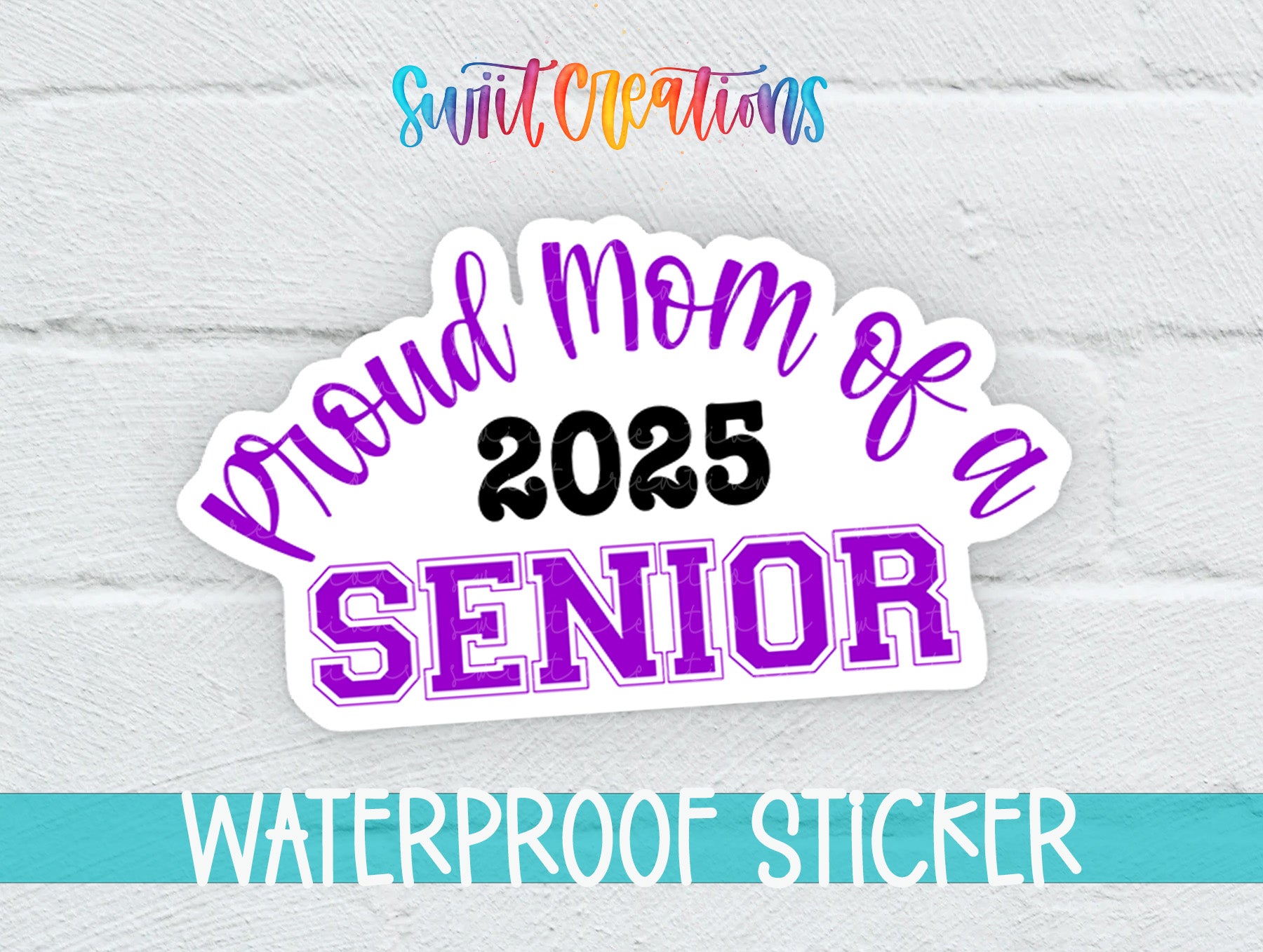 Proud Mom of a 2025 Senior Waterproof Sticker - Different Color Options Available SS1436