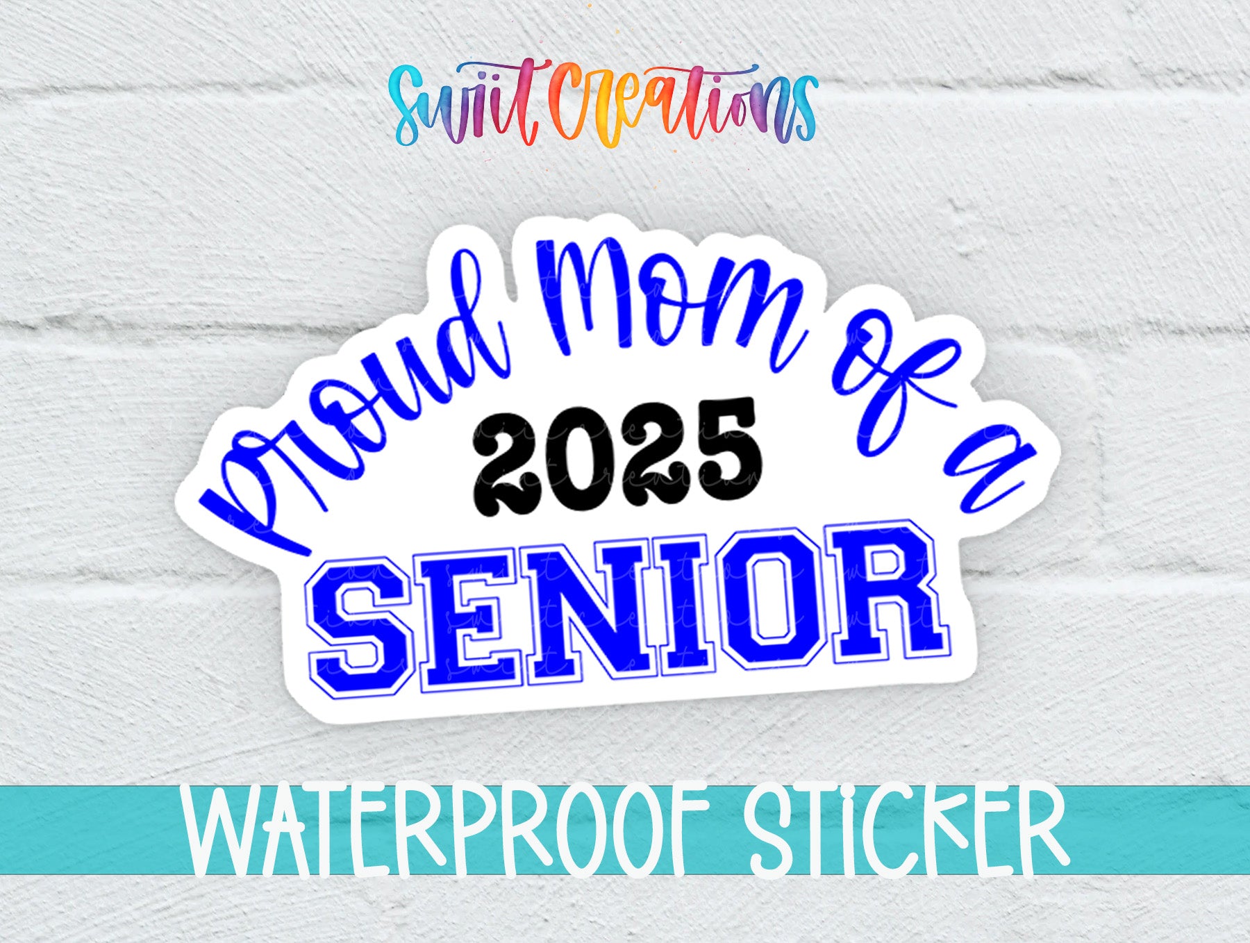 Proud Mom of a 2025 Senior Waterproof Sticker - Different Color Options Available SS1436