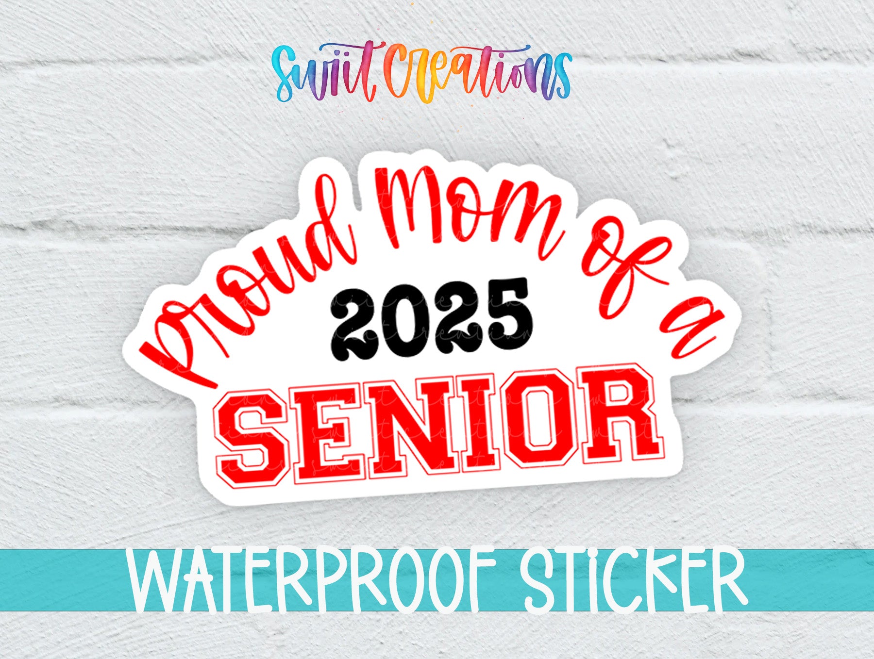 Proud Mom of a 2025 Senior Waterproof Sticker - Different Color Options Available SS1436