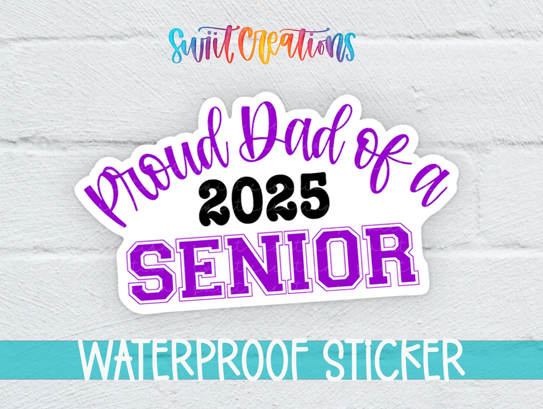 Proud Dad of a 2025 Senior Waterproof Sticker - Different Color Options Available SS1437