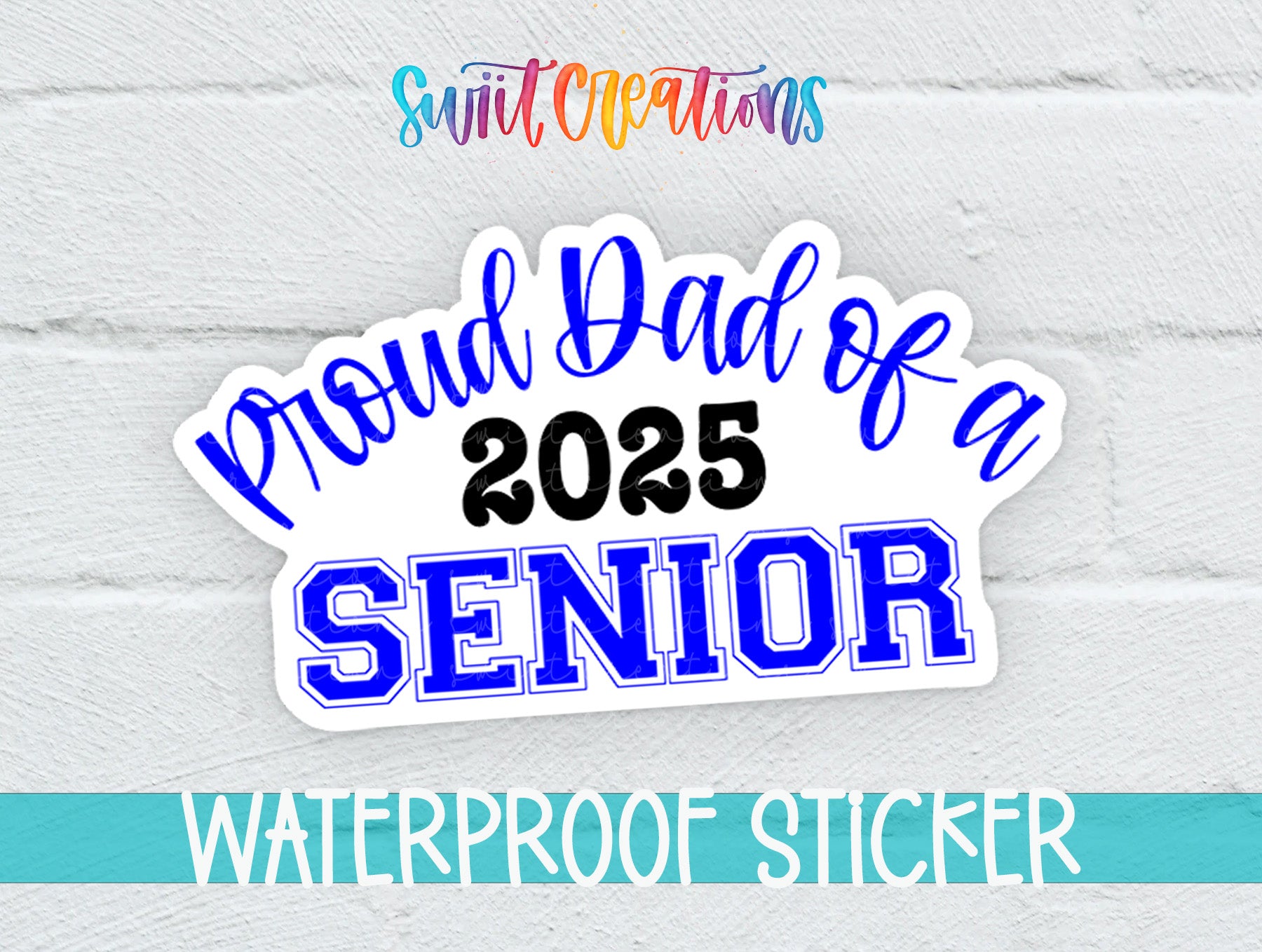 Proud Dad of a 2025 Senior Waterproof Sticker - Different Color Options Available SS1437