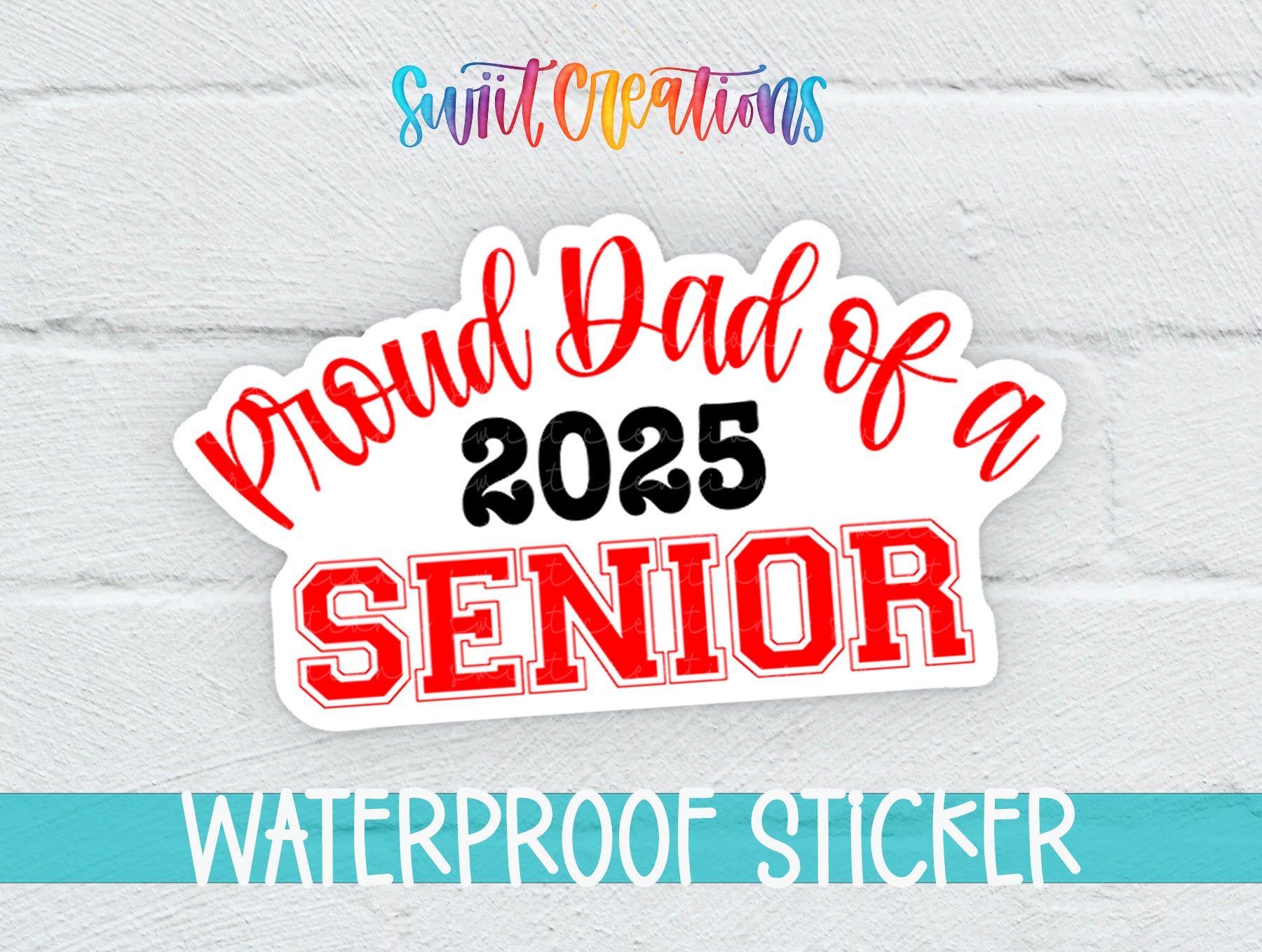Proud Dad of a 2025 Senior Waterproof Sticker - Different Color Options Available SS1437