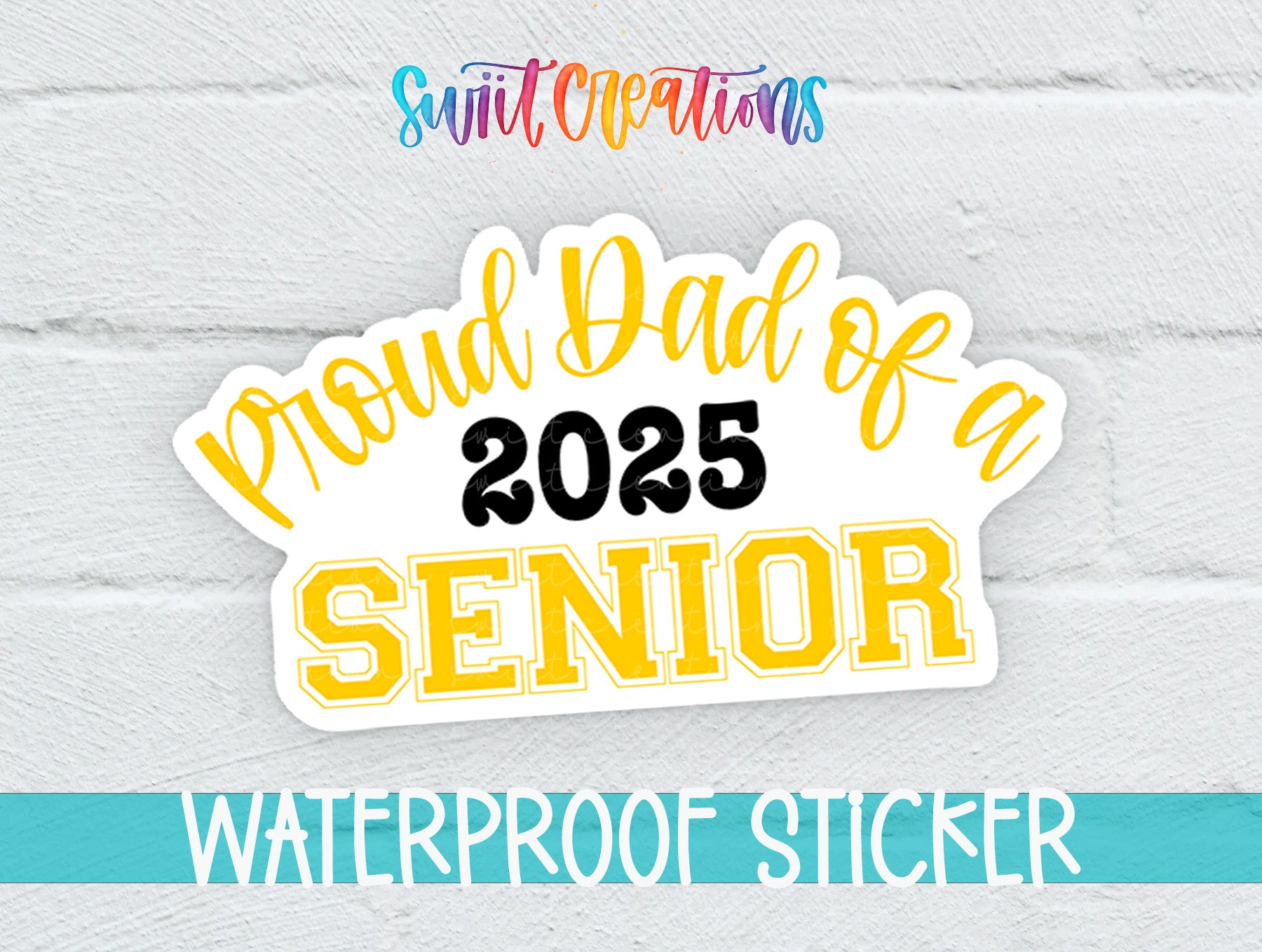 Proud Dad of a 2025 Senior Waterproof Sticker - Different Color Options Available SS1437
