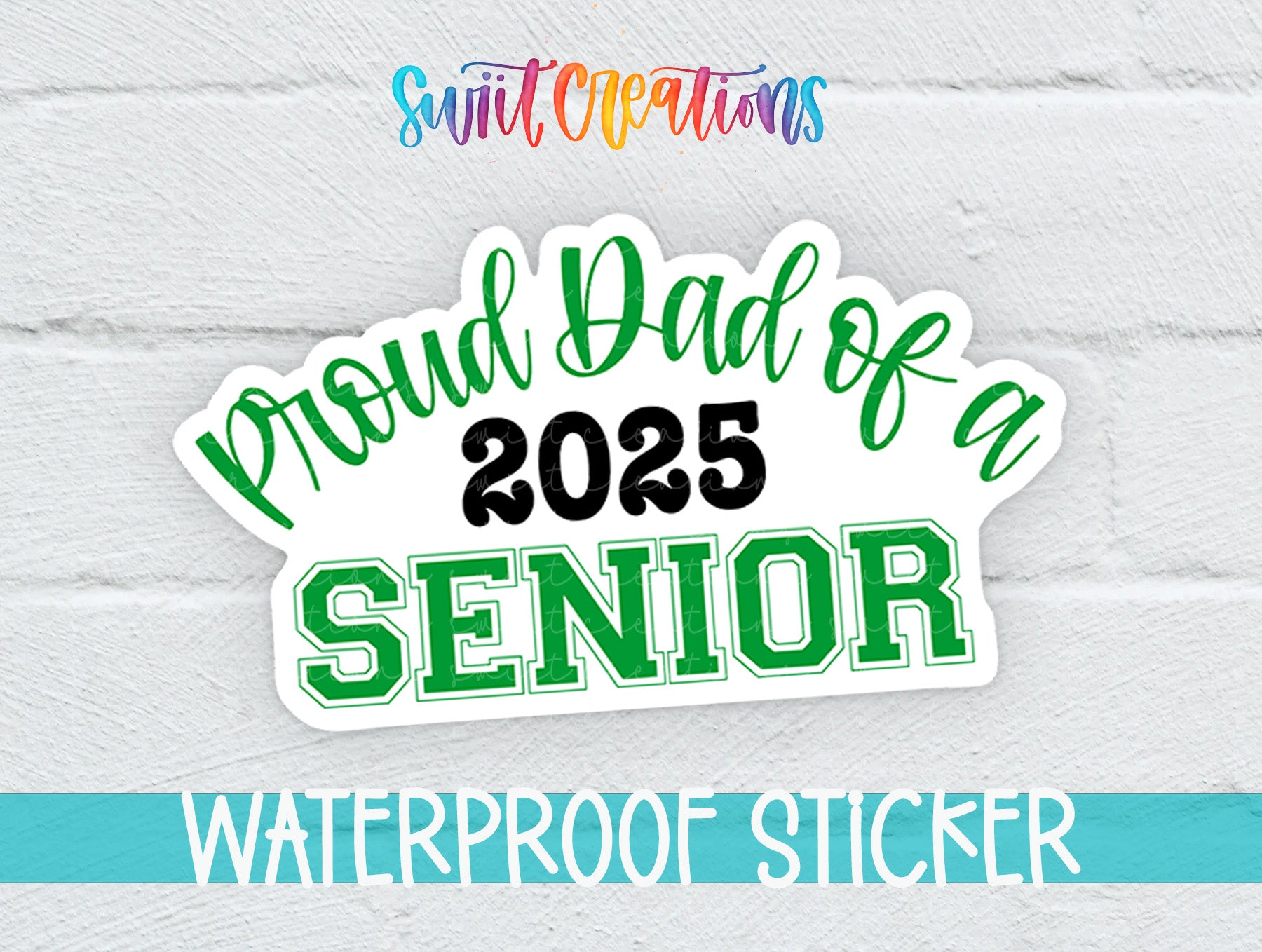 Proud Dad of a 2025 Senior Waterproof Sticker - Different Color Options Available SS1437