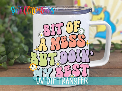 A Bit of a Mess But Doing My Best UV DTF Cup Decal | UV943 - Swiit Creations