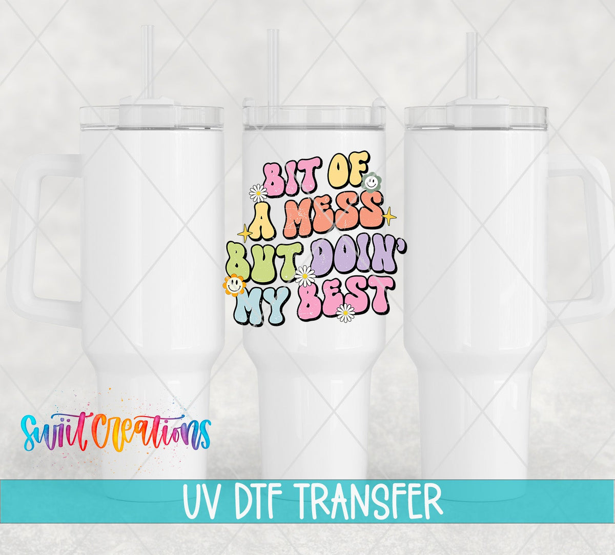 A Bit of a Mess But Doing My Best UV DTF Cup Decal | UV943 - Swiit Creations