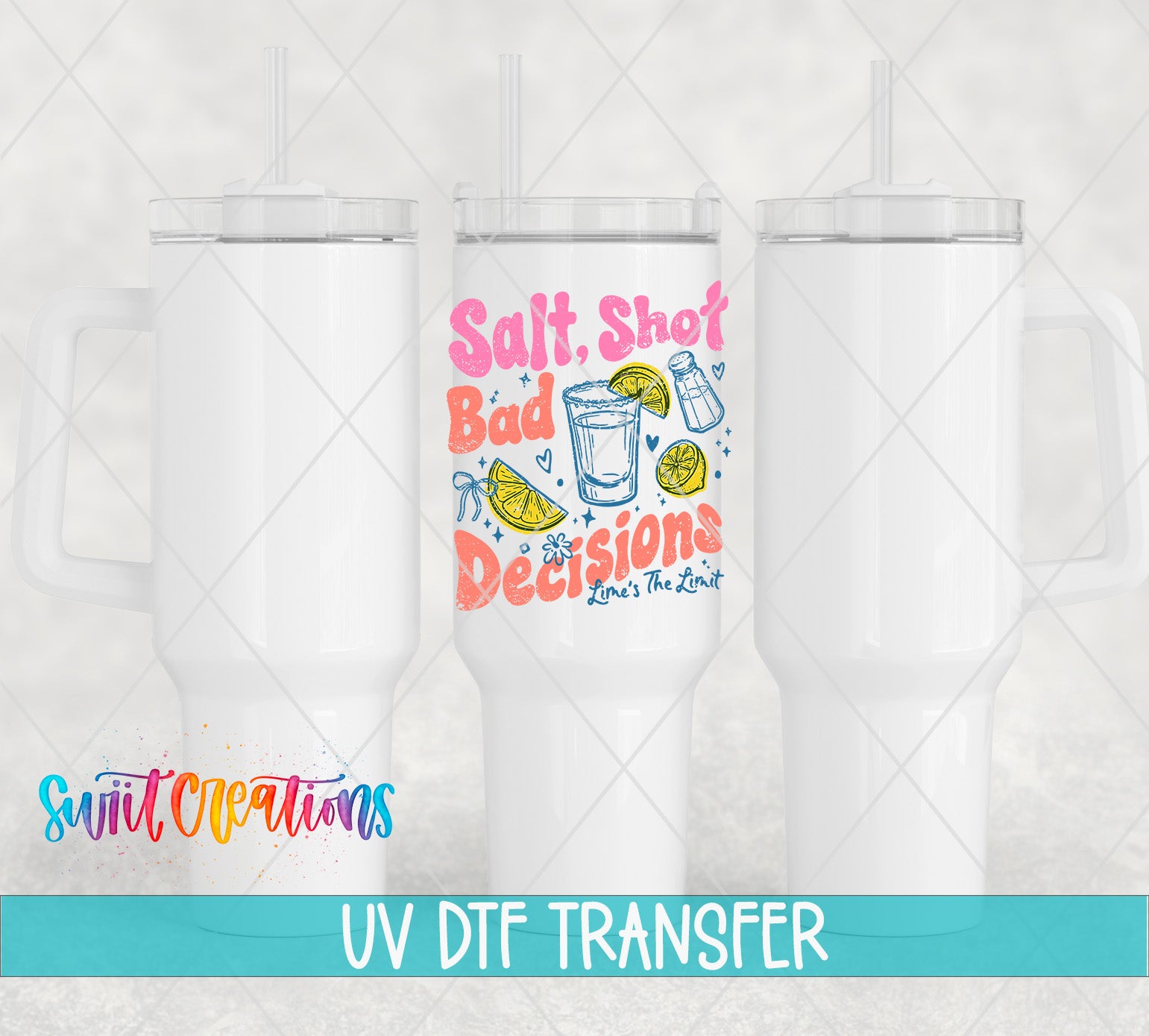 three white tumblers with a colorful design on them, including illustrations of lemons and salt. The text "Salt, Shot, Bad Decisions" is displayed on the tumbler, and the image is labeled as a UV DFT Transfer.