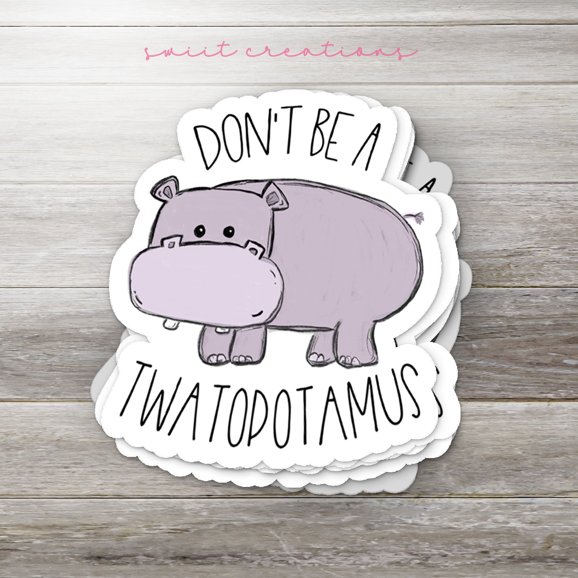 a sticker that says don't be a two - legged hippo