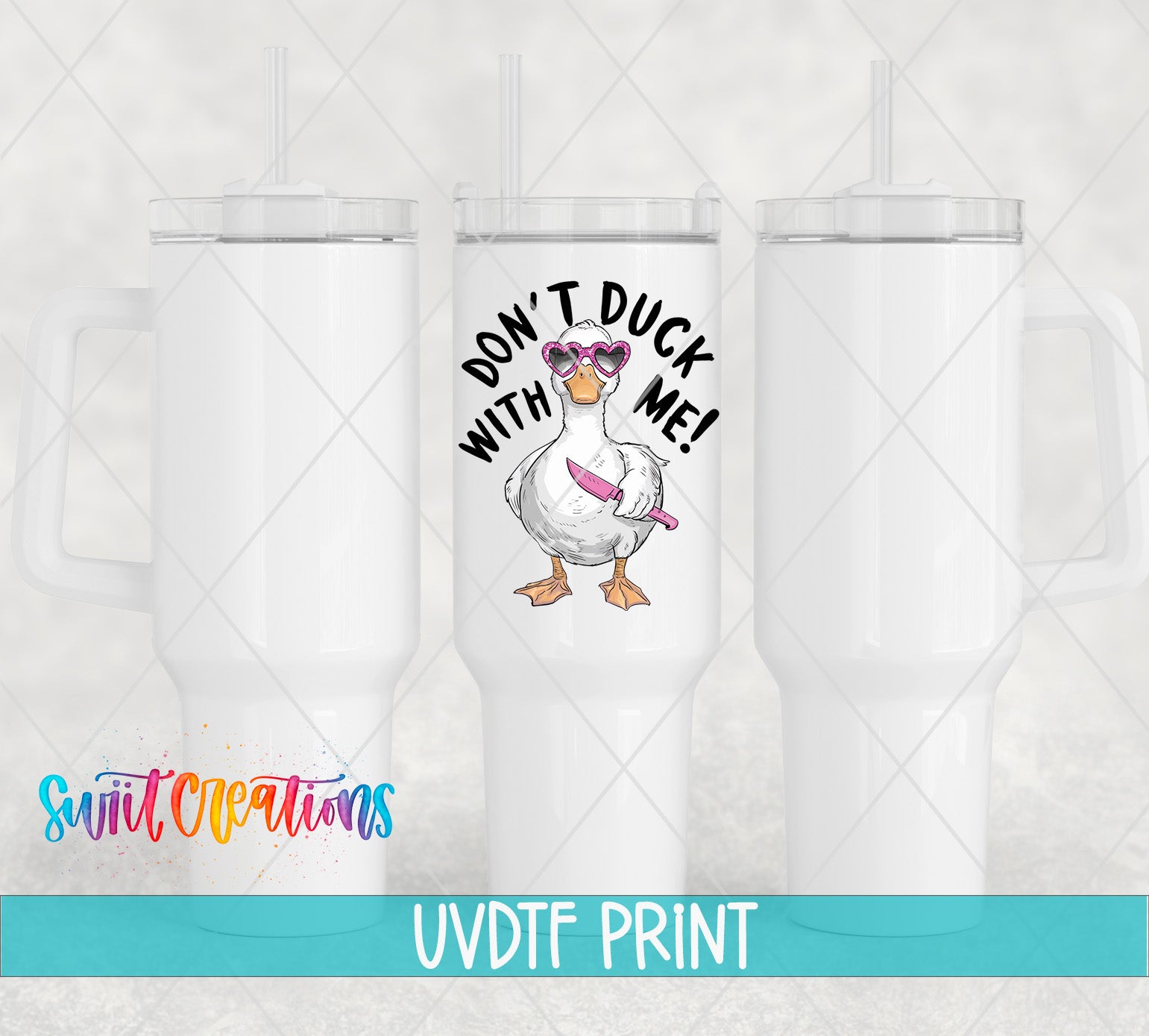 three white tumblers with a printed design on them. The design includes a cartoon duck wearing sunglasses and holding a sign that says "Don't duck with me!".