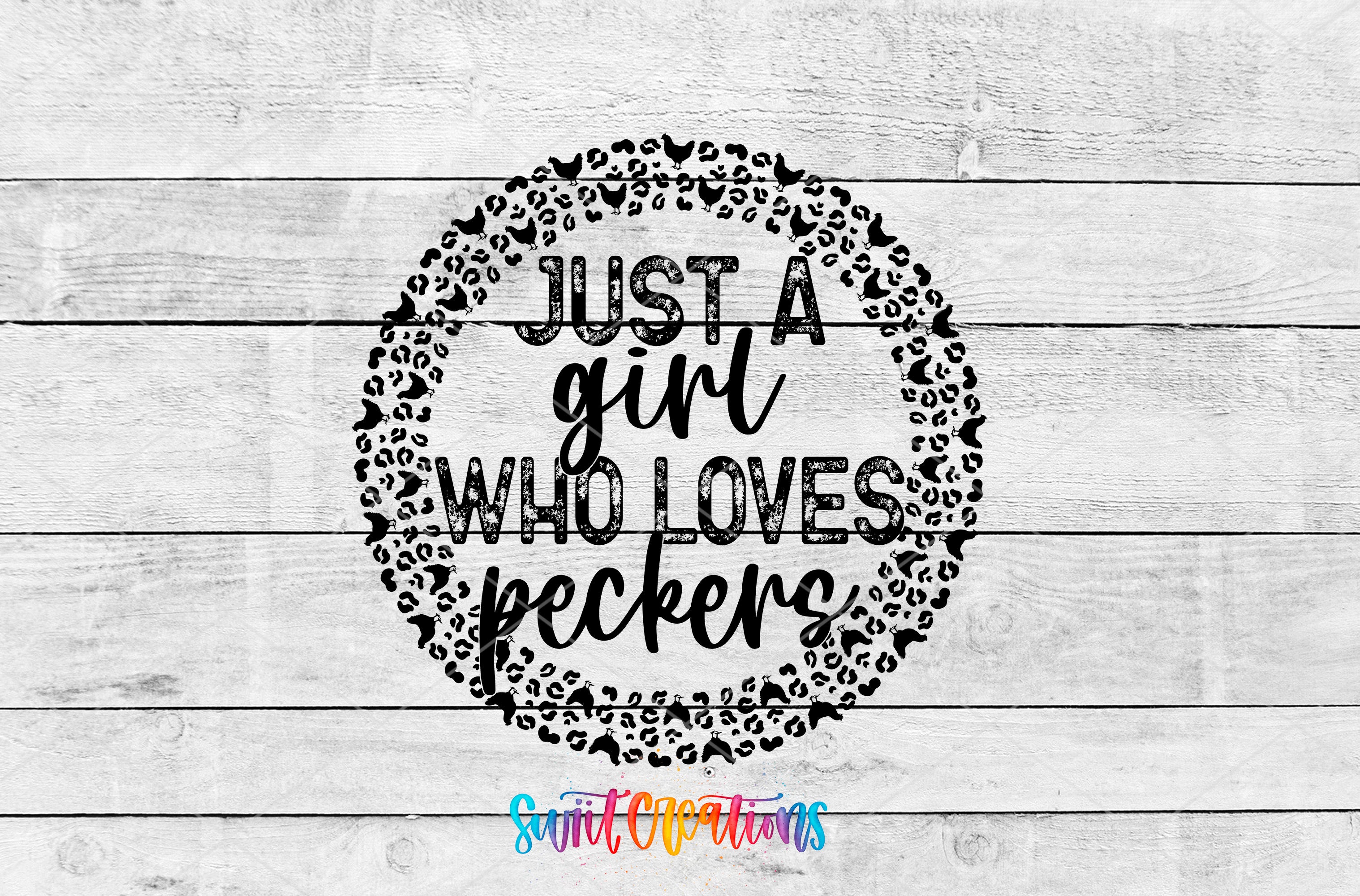 A circular graphic with the text "Just a girl who loves peckers" in a stylized font, surrounded by a decorative leopard print border.
