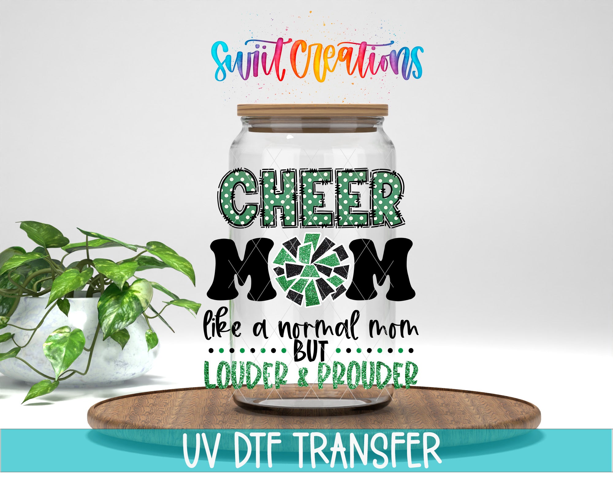 a glass jar with a lid, surrounded by a potted plant, and includes text that says "Cheer Mom like a normal mom but louder and prouder".