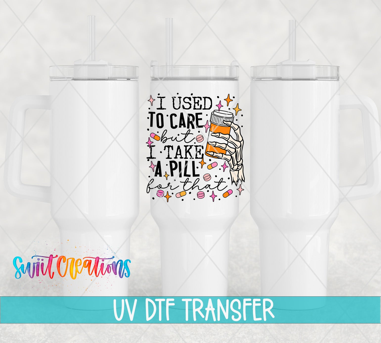 three white tumblers with a colorful graphic design on the center one, which says "I used to care but I take a pill for that" in a stylized font.