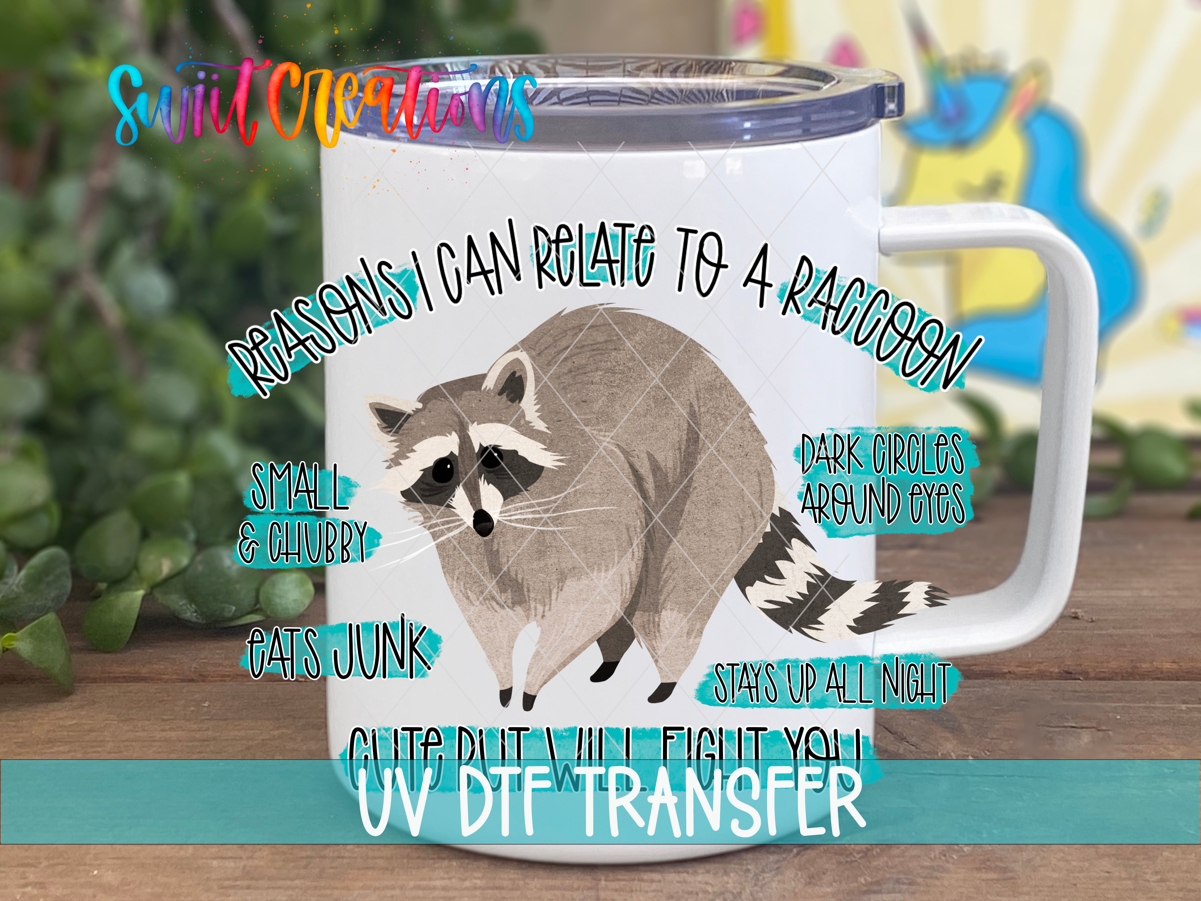 A mug with a raccoon graphic and text that says "Reasons I can relate to a raccoon"