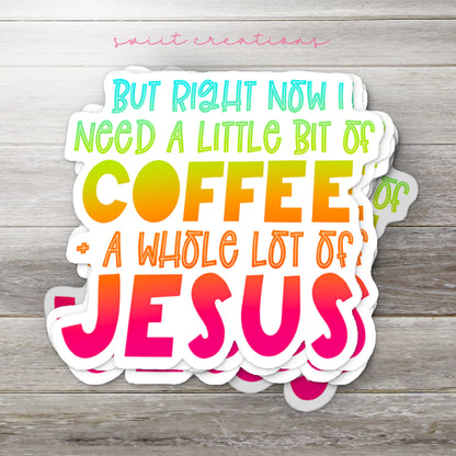 a sticker that says, but right now i need a little bit of coffee