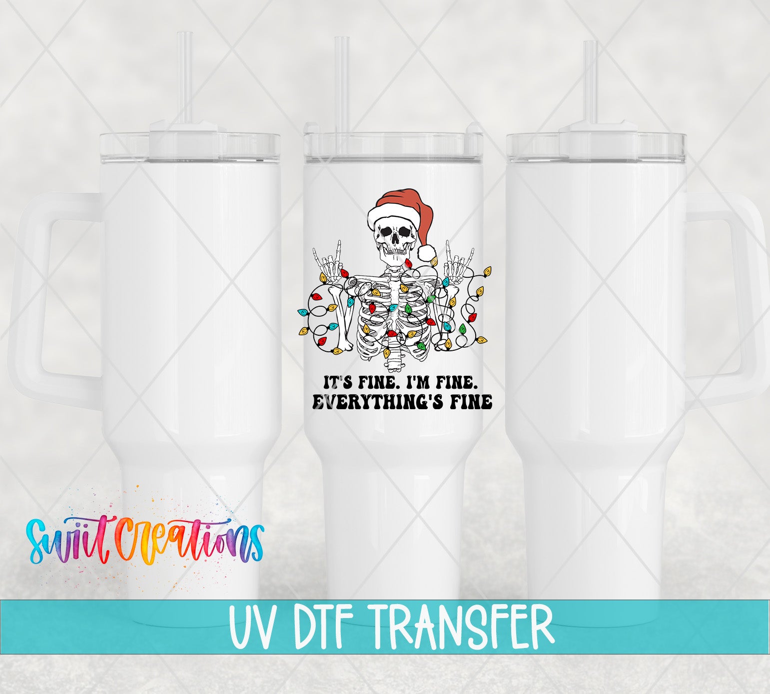 three white tumblers with a skeleton wearing a Santa hat and holding up a sign that says "It's fine, I'm fine, everything's fine".