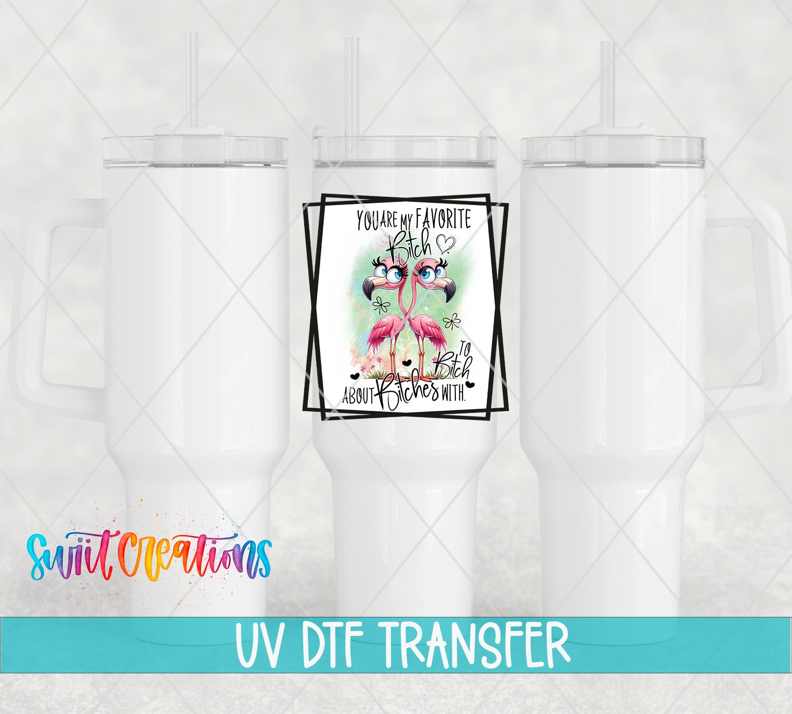 The image is a promotional image for a UV DFT (Digital Font Transfer) service, featuring a colorful design of a flamingo with a message about a favorite trashy chick.