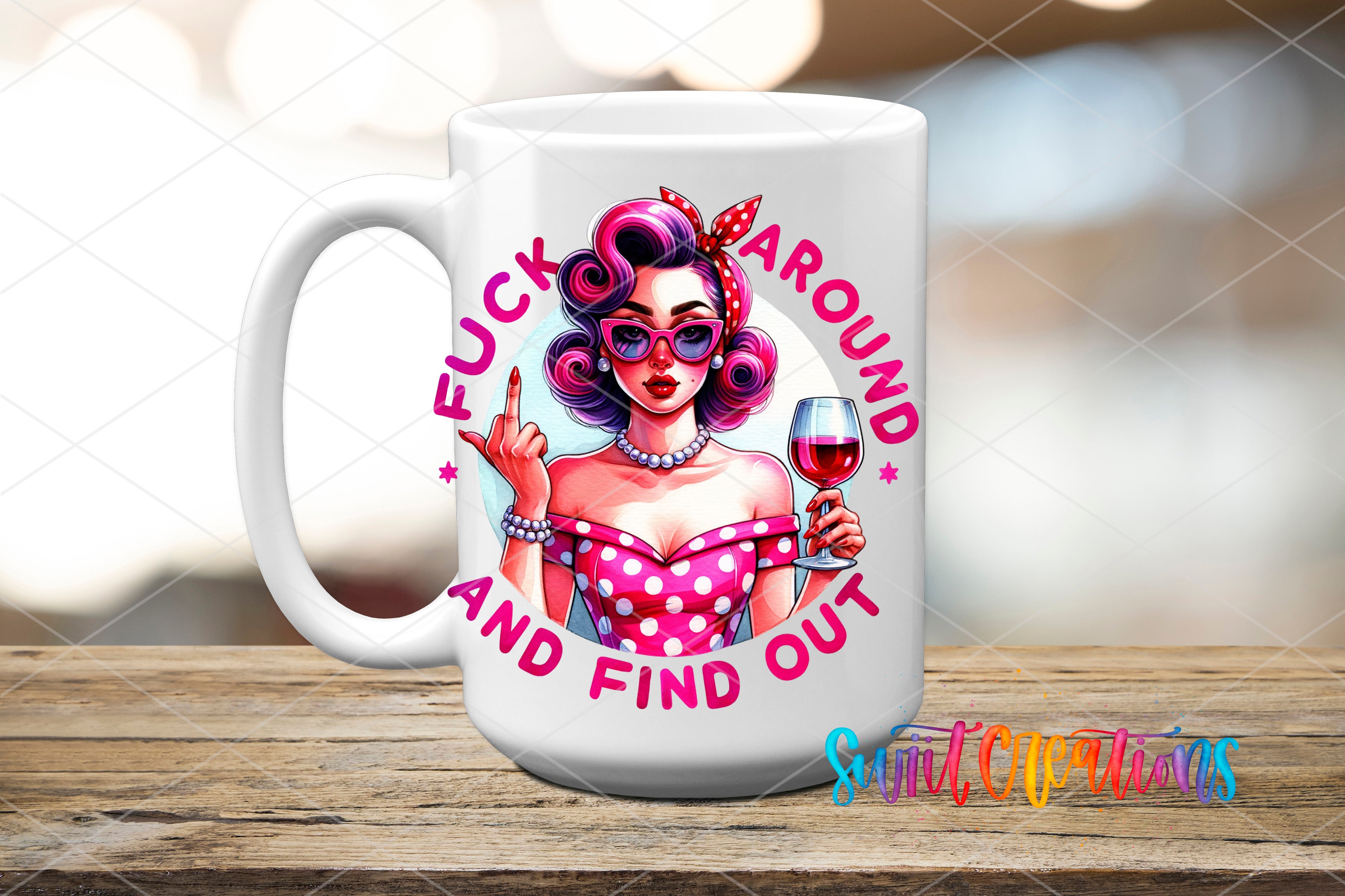 A white mug with a colorful illustration of a woman with curly hair and a polka dot dress, holding a wine glass and making a peace sign. The mug has text around the illustration that says "FUCK AROUND AND FIND OUT".