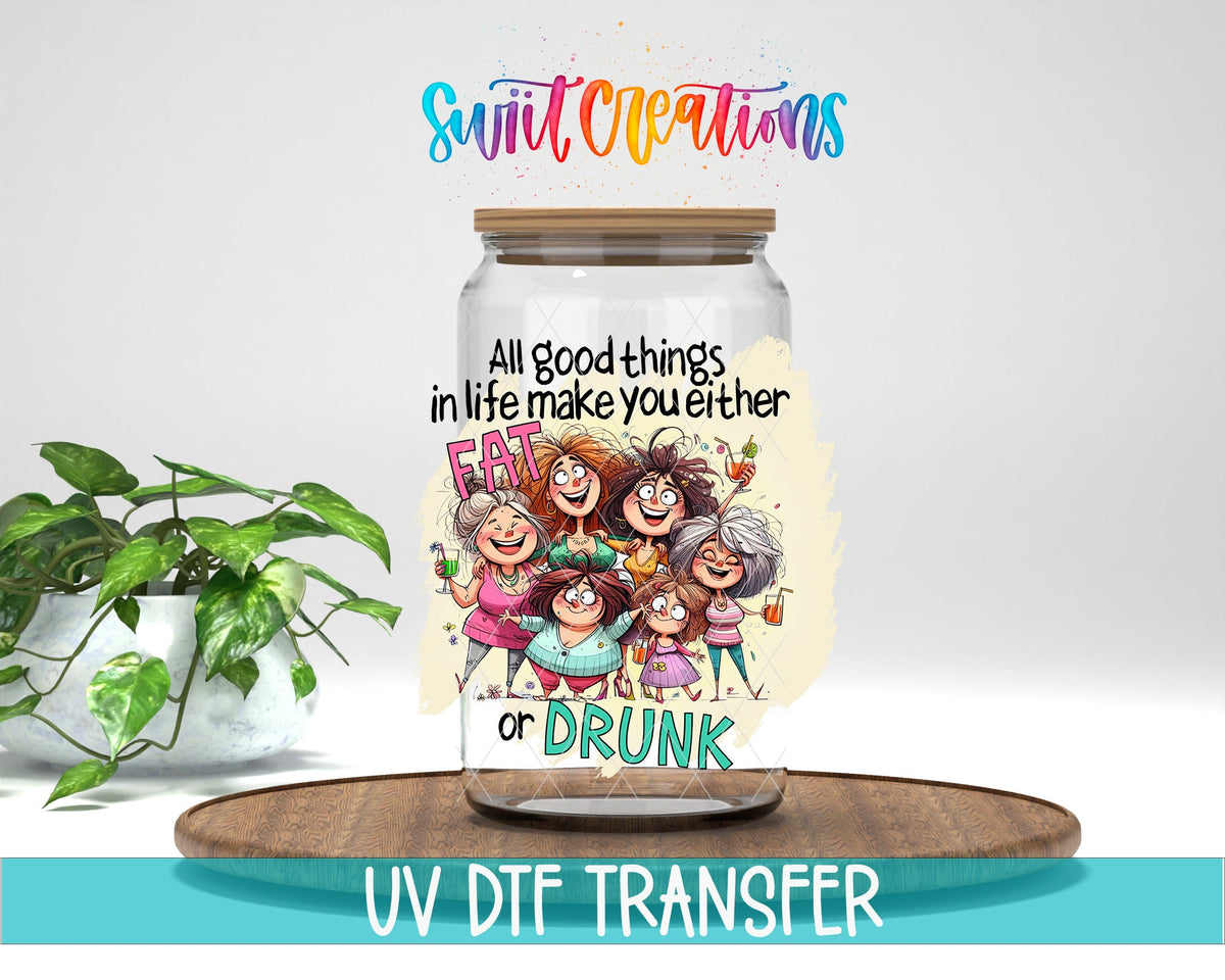 Swiit Creations UV DTF Good Things Make You Fat or Drunk transfer displayed on a clear jar mockup