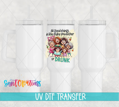 Swiit Creations UV DTF Good Things Make You Fat or Drunk transfer shown on a white tumbler set