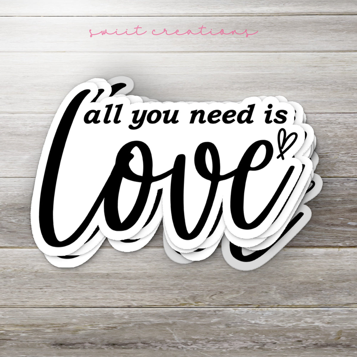 All You Need is Love Sticker SS812 - Swiit Creations