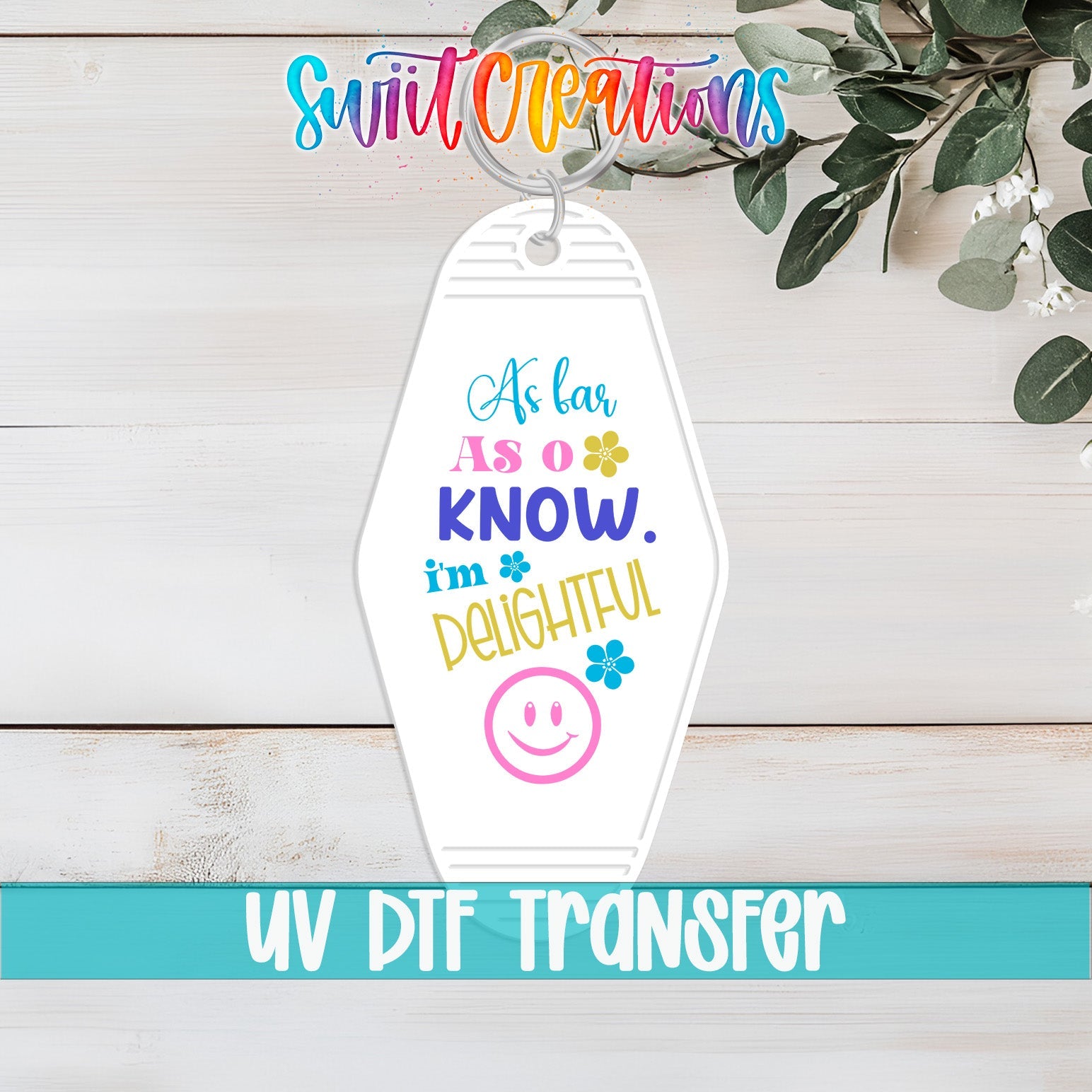 As Far As I Know I'm Delightful Motel Keychain UV DTF Transfer | Funny Sarcastic Quote | MK2129 - Swiit Creations