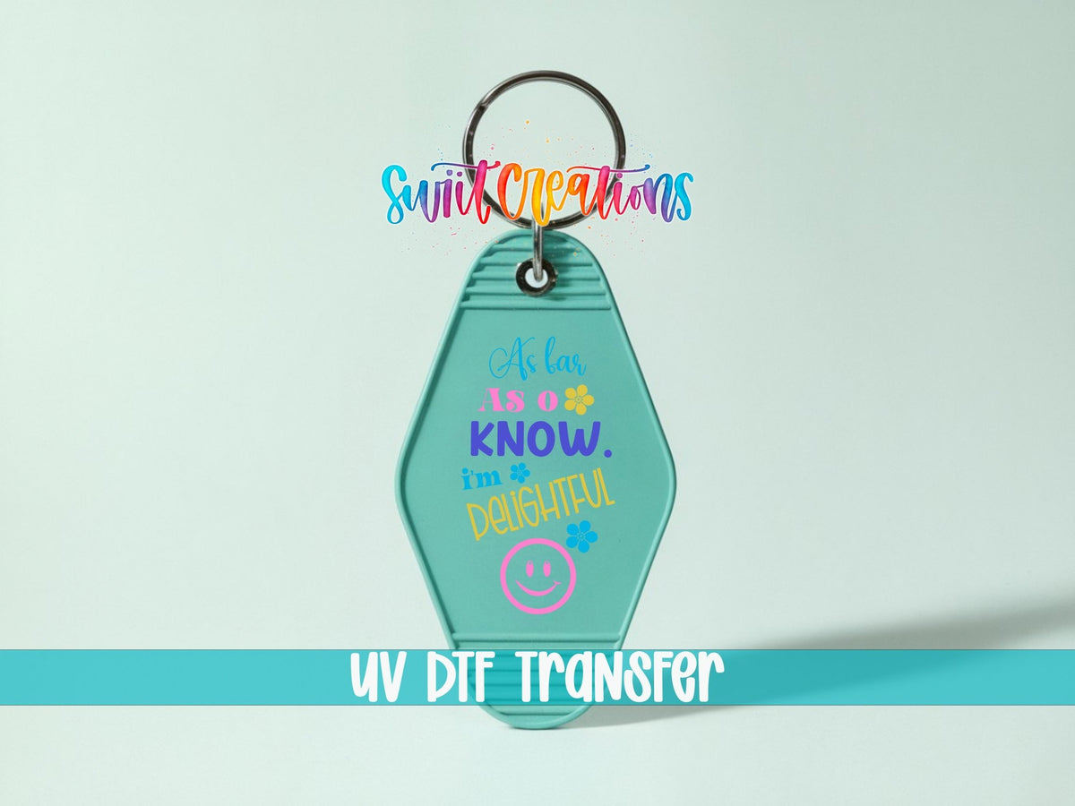 As Far As I Know I'm Delightful Motel Keychain UV DTF Transfer | Funny Sarcastic Quote | MK2129 - Swiit Creations