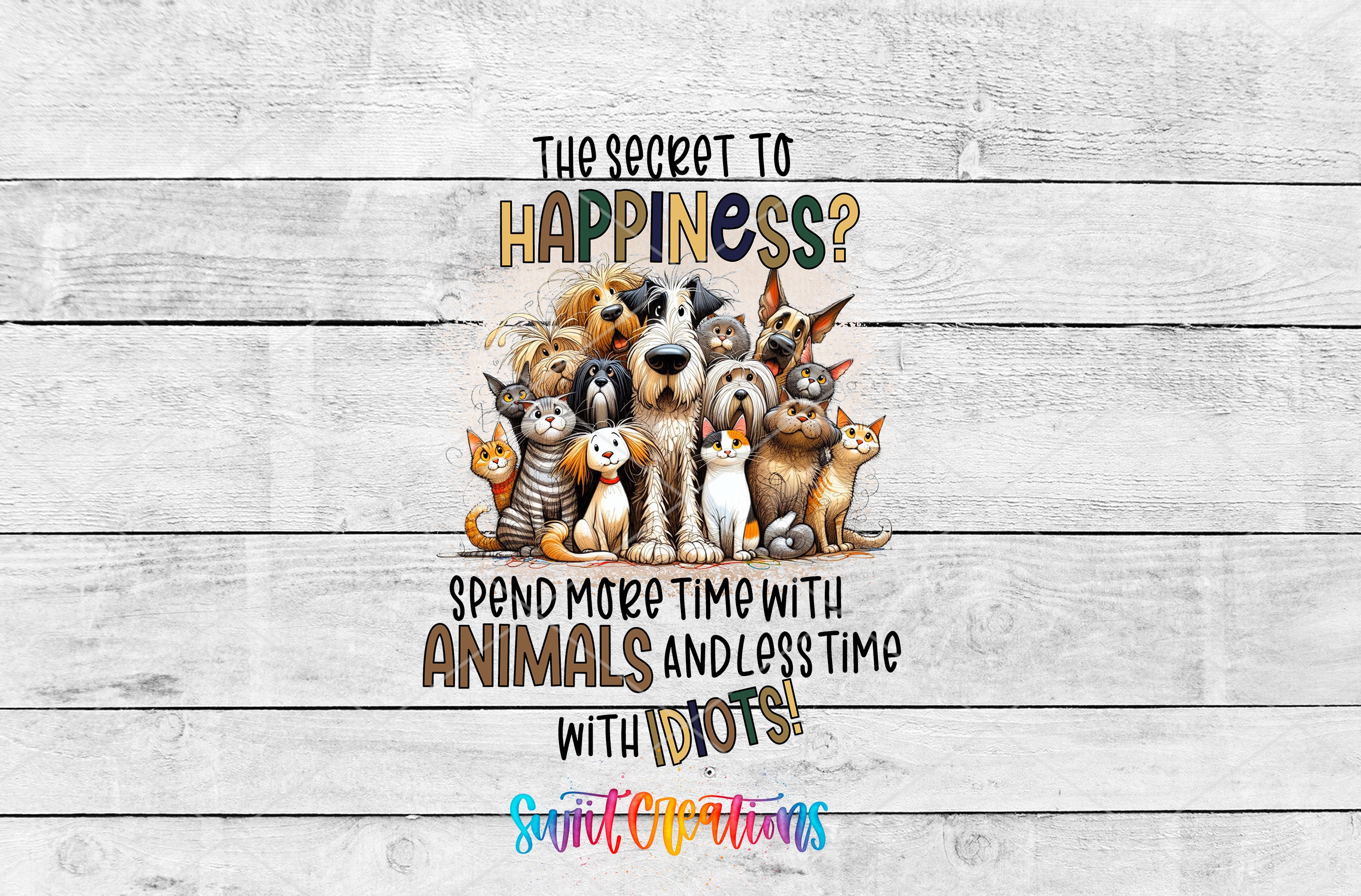 a collage of various animals, including dogs, cats, and birds, all sitting together and smiling. The text overlay on the image reads, "The secret to happiness? Spend more time with animals and less time with people with dots!"