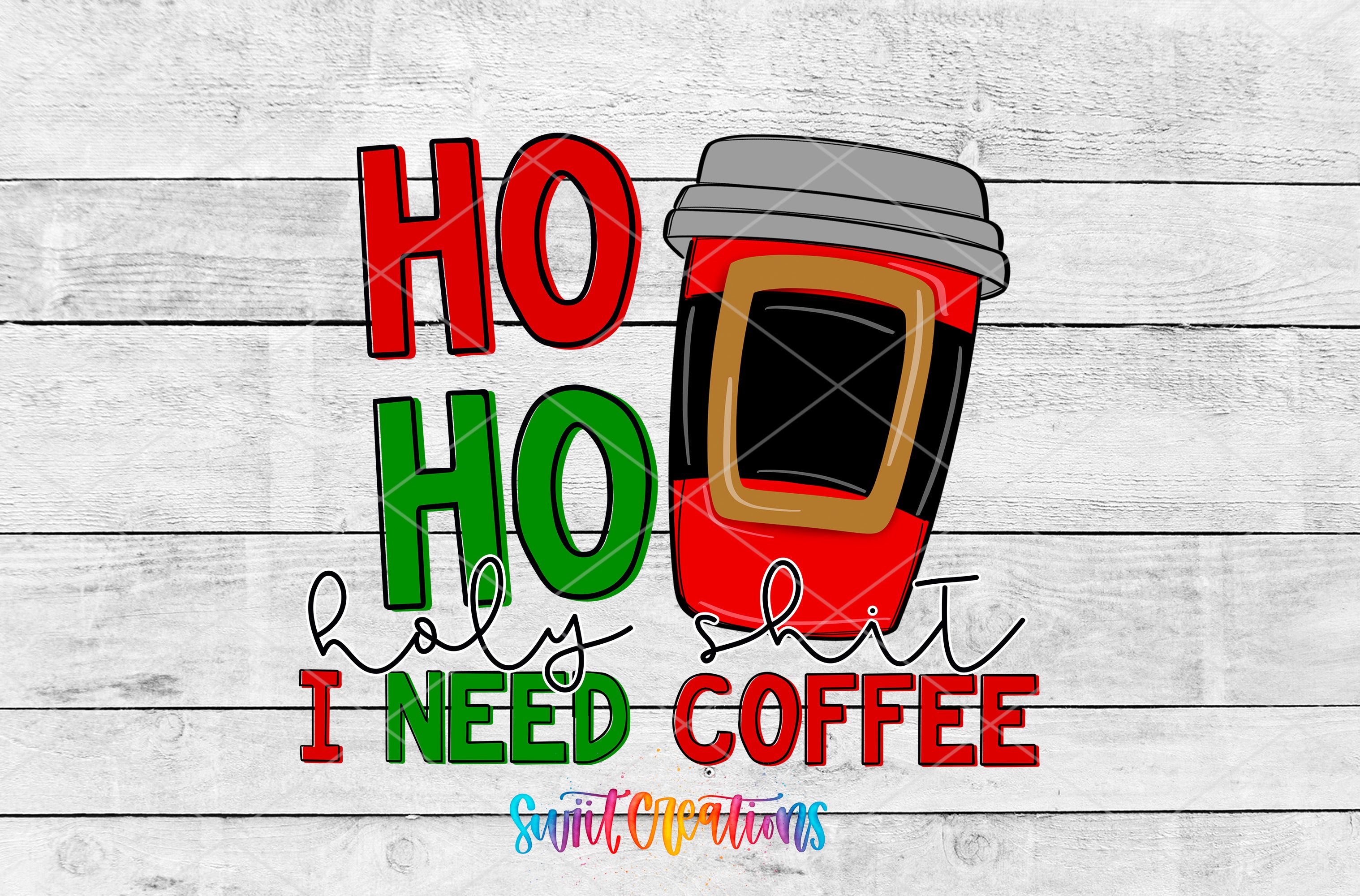 a red coffee cup with a black lid and a red and green text overlay that says "HO HO holy shit I need coffee".