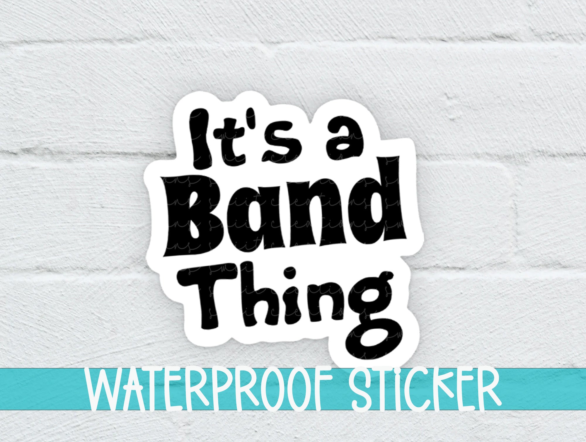 it's a band thing waterproof sticker