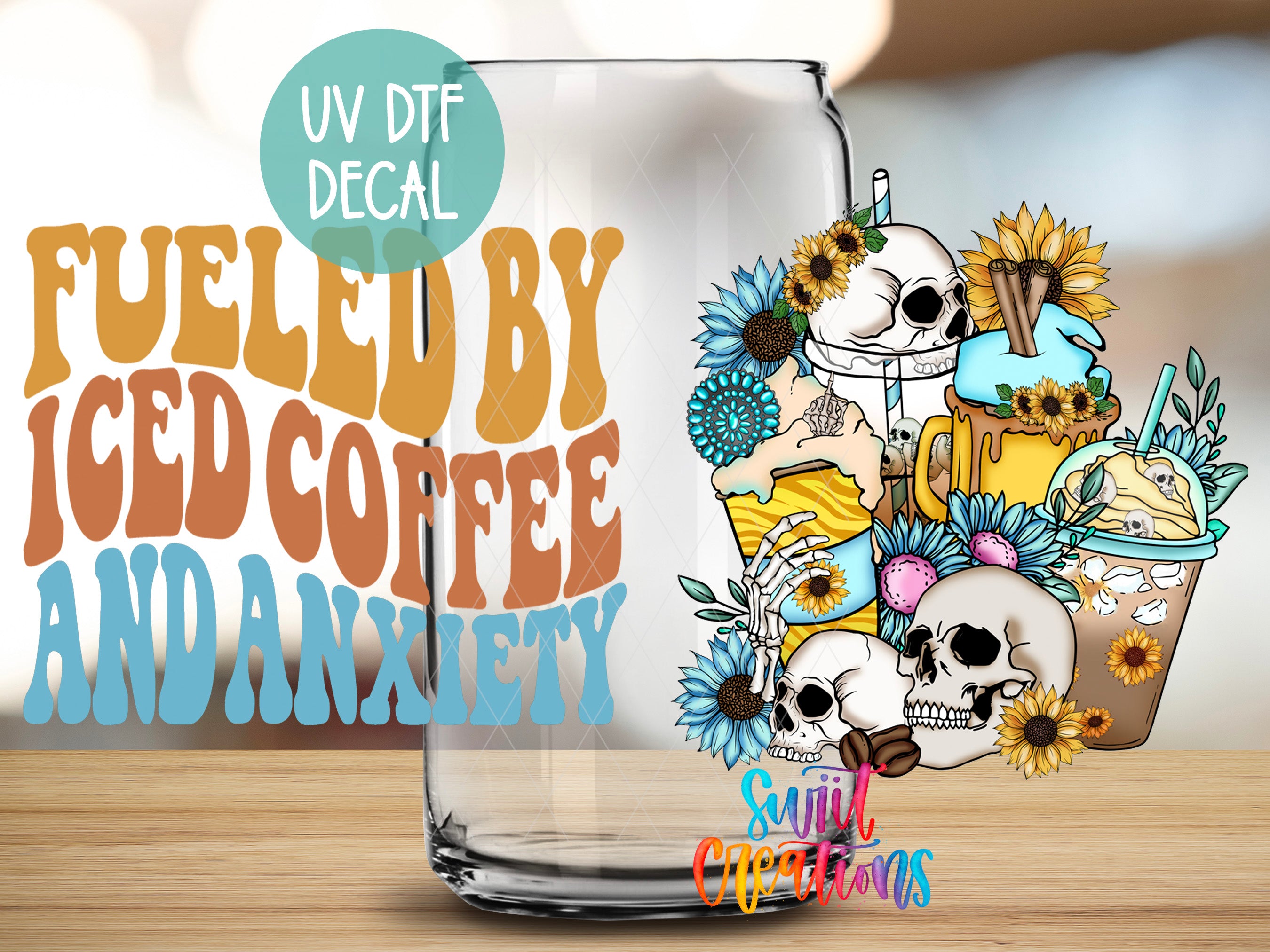 a glass with a skull and floral design, along with text that reads "UV Dtf Decal" and "Fuelled by Iced Coffee and Anxiety".