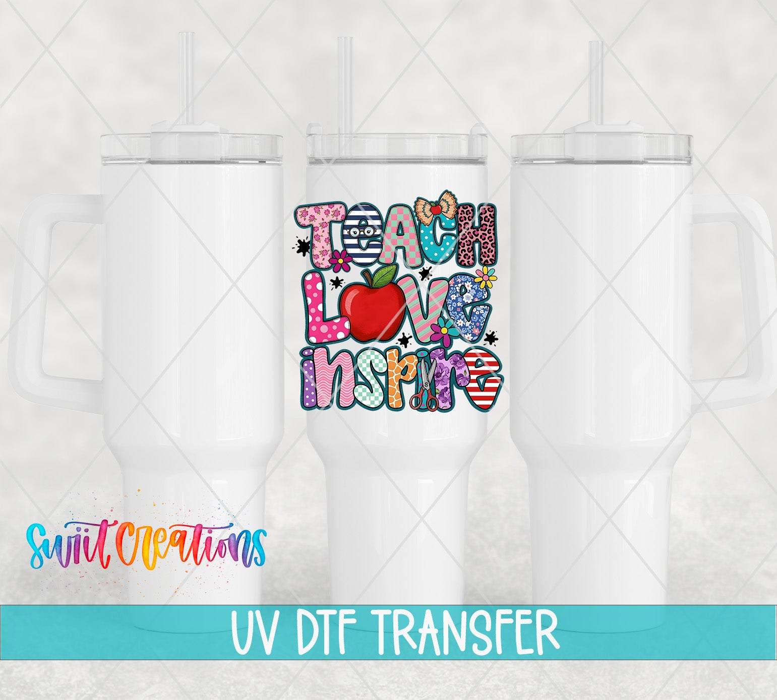 three white tumblers with a colorful and creative design on them, including the text "Teach Love Inspires" and a stylized apple. The image also includes the text "Swit Creations UV Dtf Transfer" at the bottom.