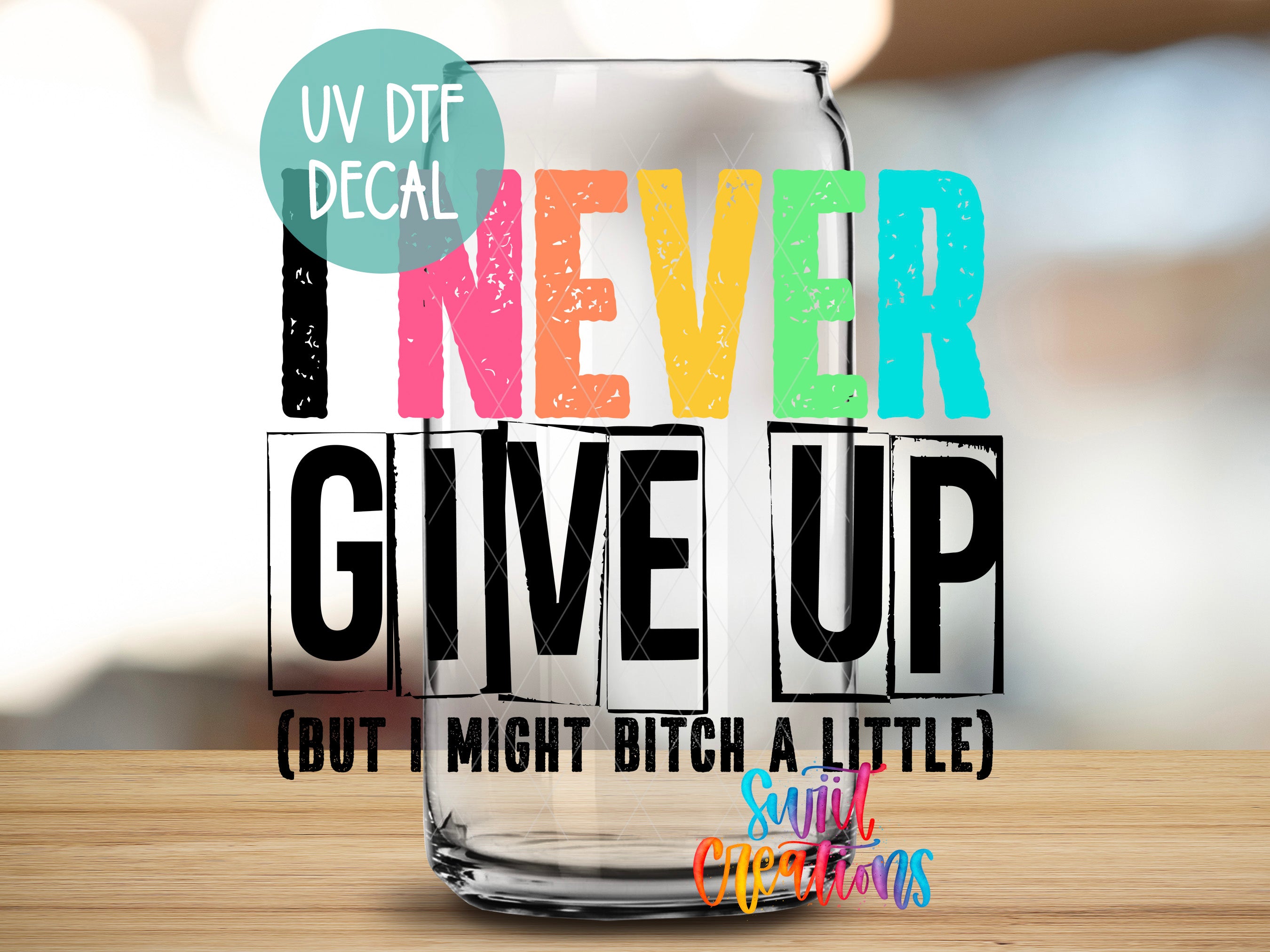 a glass with the words never give up on it