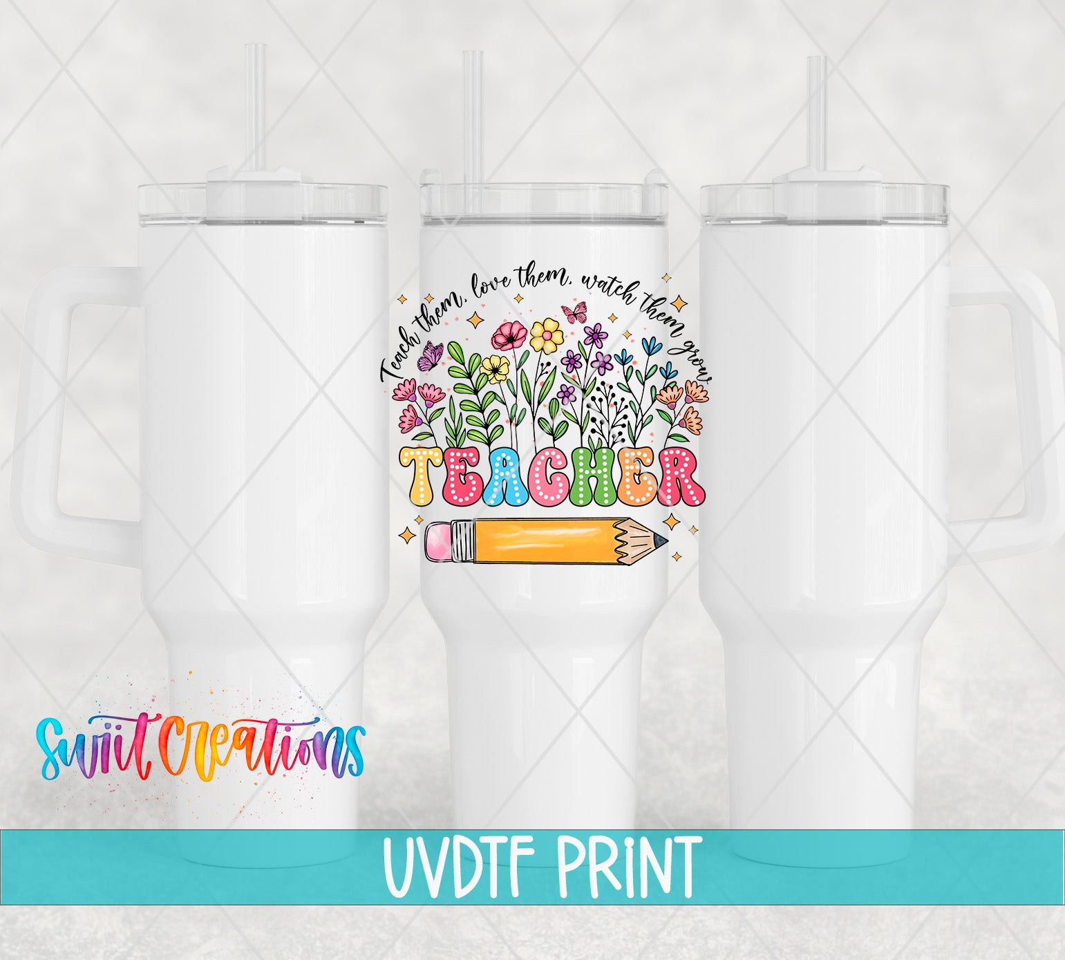 three white tumblers with a colorful design on the front, including a pencil and flowers. The text on the tumblers says "Teacher" and "Love them, watch them grow".