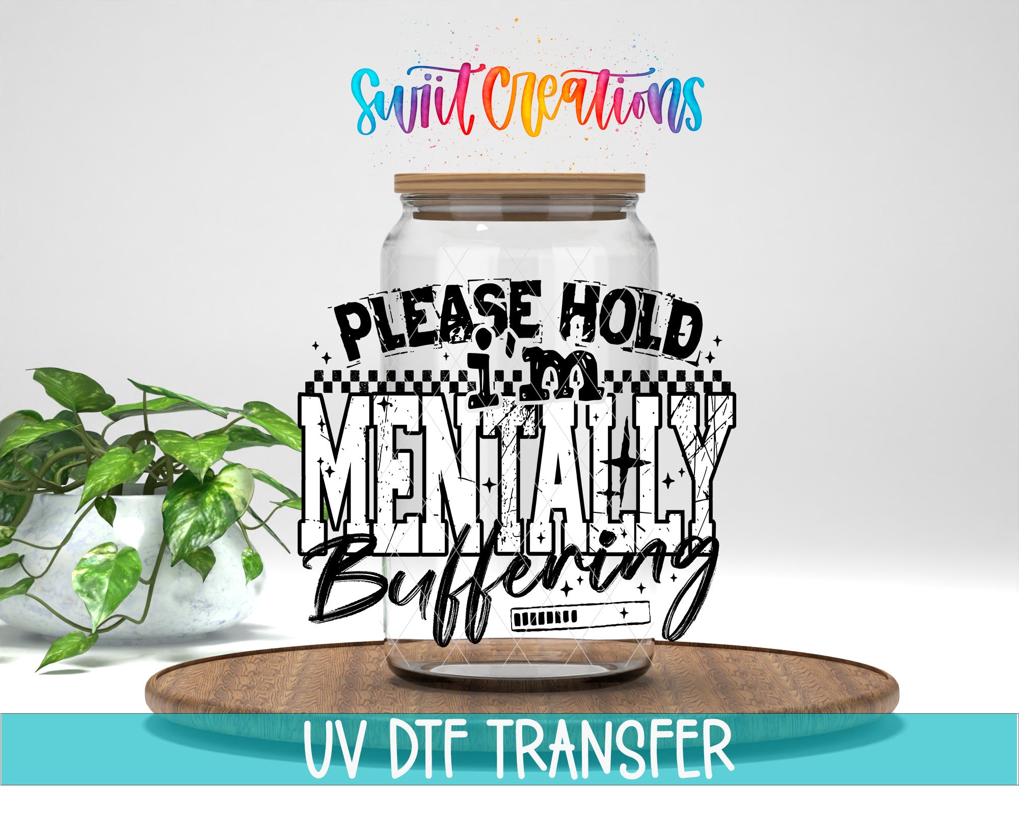 a large glass jar with a wooden lid, placed on a wooden surface. The jar has a message written on it in a stylized font that says "PLEASE HOLD MENTALLY BUSTING". The background of the image is white, and there is a plant visible in the background.