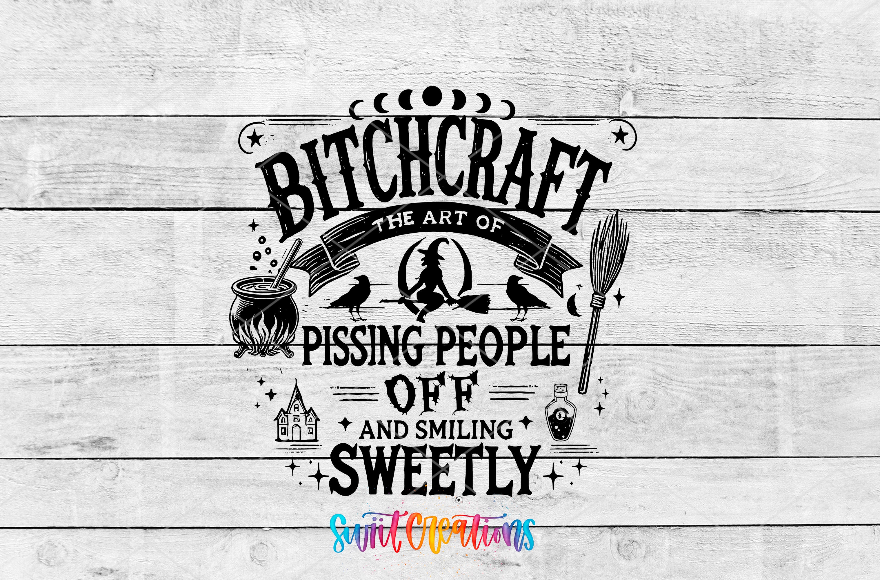 a graphic design with a witch's broom and a cauldron, along with the text "Bitchcraft - The Art of Pissing People Off and Smiling Sweetly".