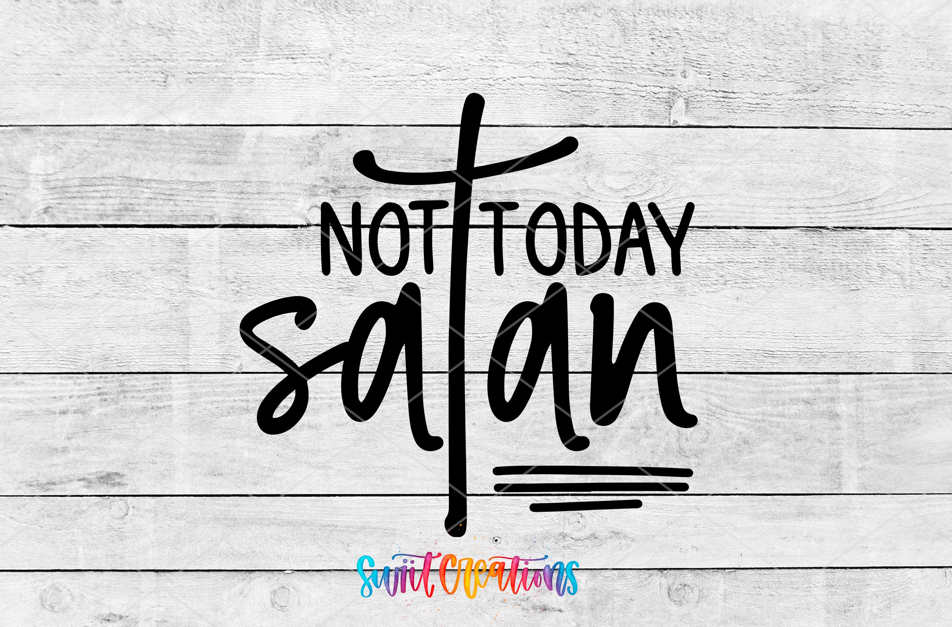 the text "NOT TODAY SATAN" in a stylized font, which is a religious phrase.