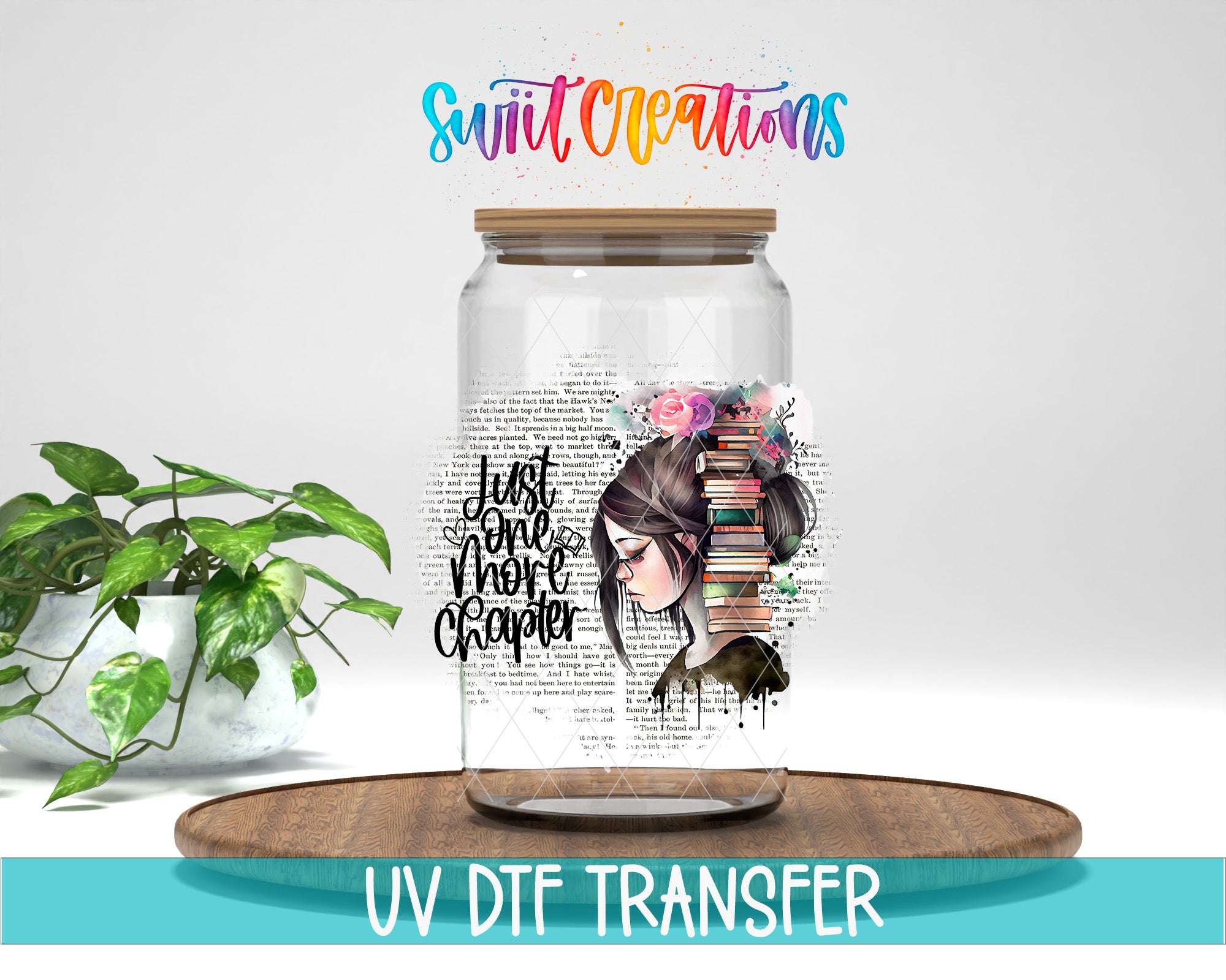 a glass jar with a printed design of a woman's face and the text "Just one more chapter" on it, placed on a wooden surface.