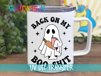 Back on My Boo Shit UV DTF Decal | Funny Halloween Ghost Cup Wrap | UV784 - Swiit Creations